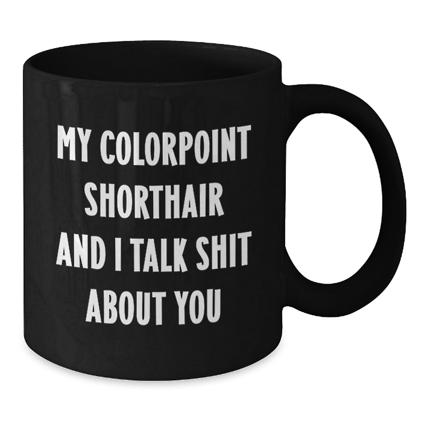 Colorpoint Shorthair Cat Funny Mug Gifts from Men Friends to Colorpoint Shorthair Cat Lovers on Valentine's - Additional