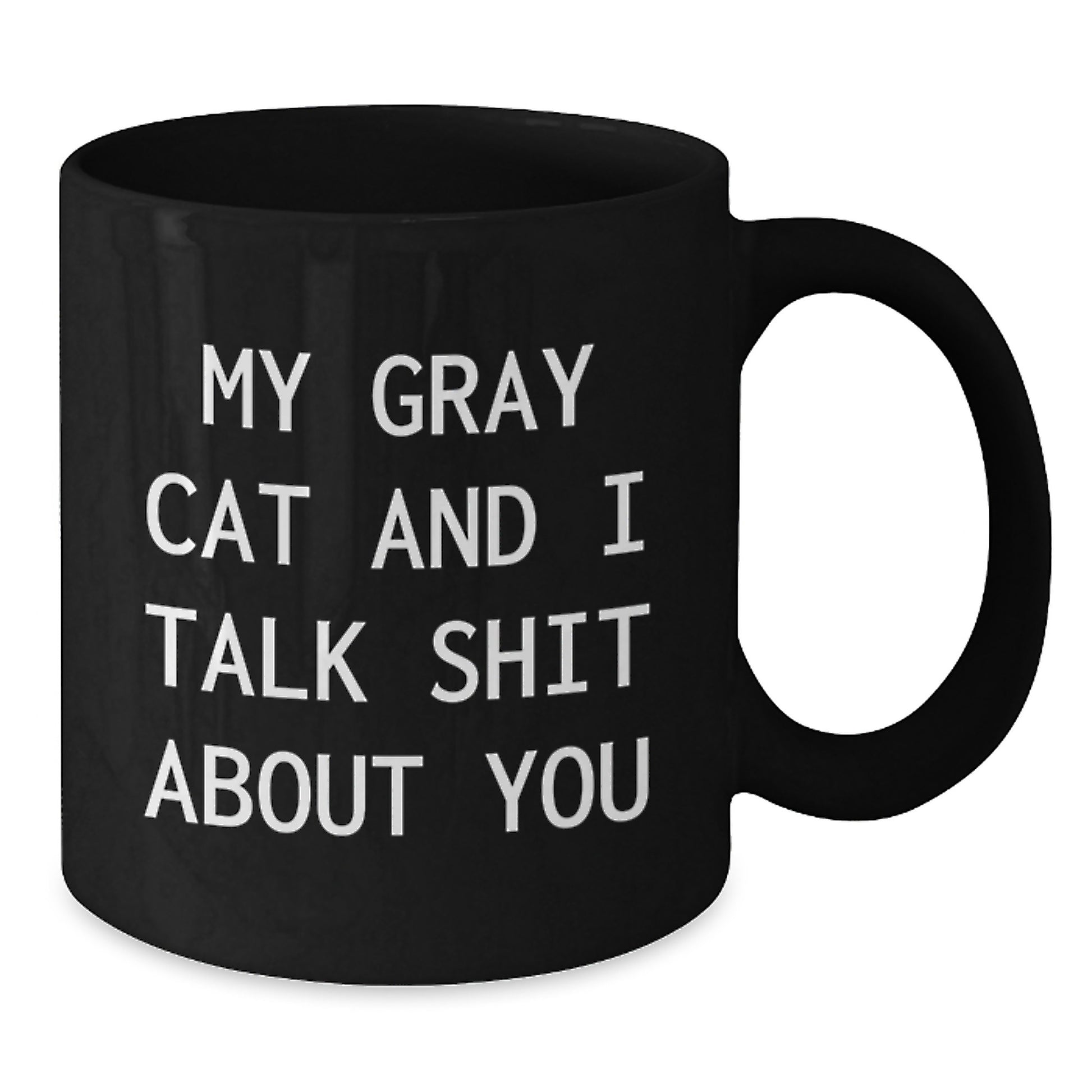 Funny Gray Cat Gifts, Birthday Unique Gifts for Gray Cat Lovers, Black Coffee Mug with My Gray Cat And I Talk Shit About You Quote, Gifts from Friends to Family - Additional