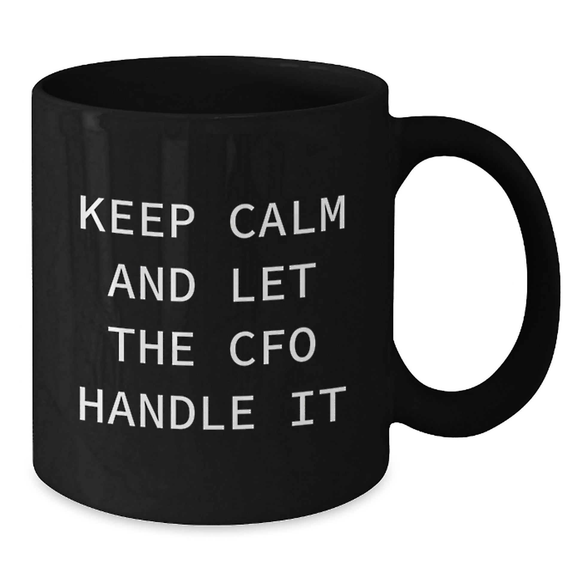 Funny CFO Birthday Unique Gifts from Friends and Family - Keep Calm and Let the CFO Handle It Quote on Black Coffee Mug - Additional