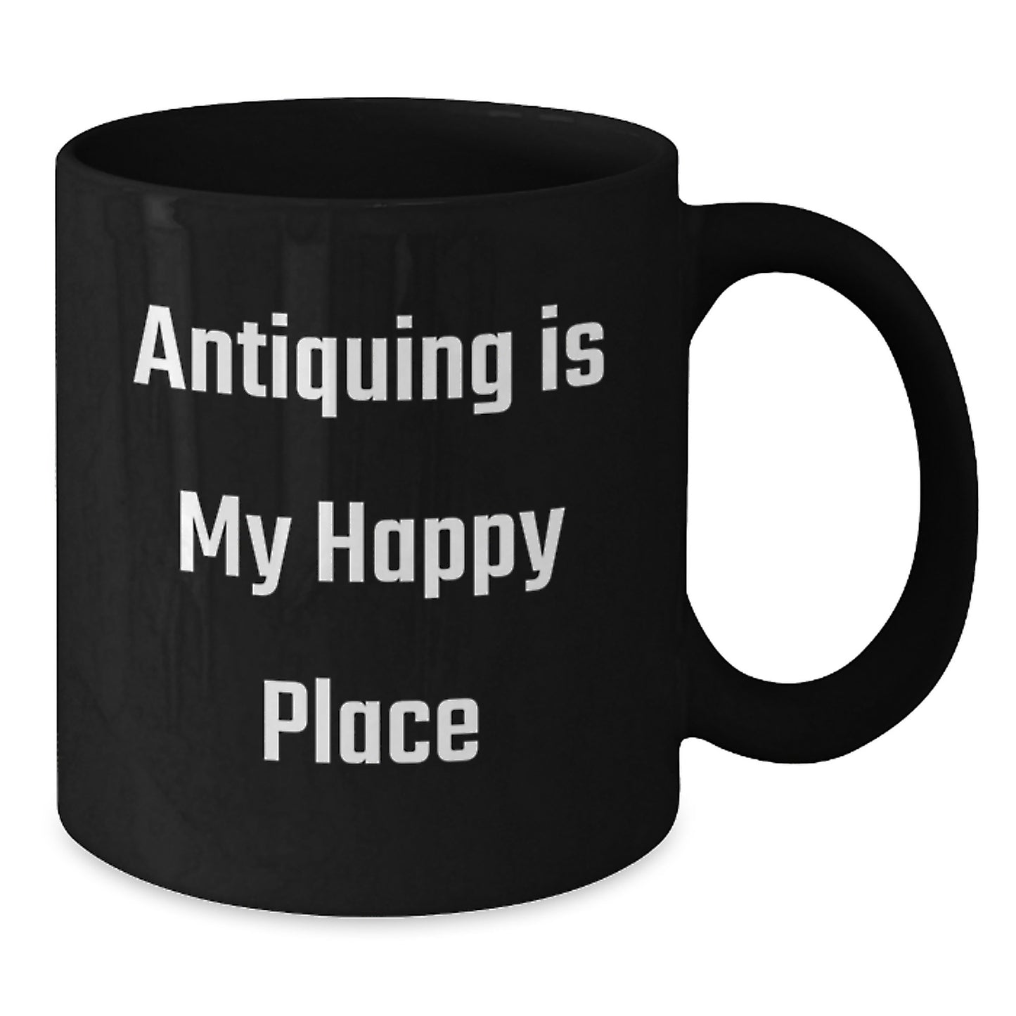 Antiquing Enthusiast Gifts from Family - Funny Black Coffee Mug, Antiquing Is My Happy Place - Unique Father's Day Unique Gifts for Antiquing Men - Additional