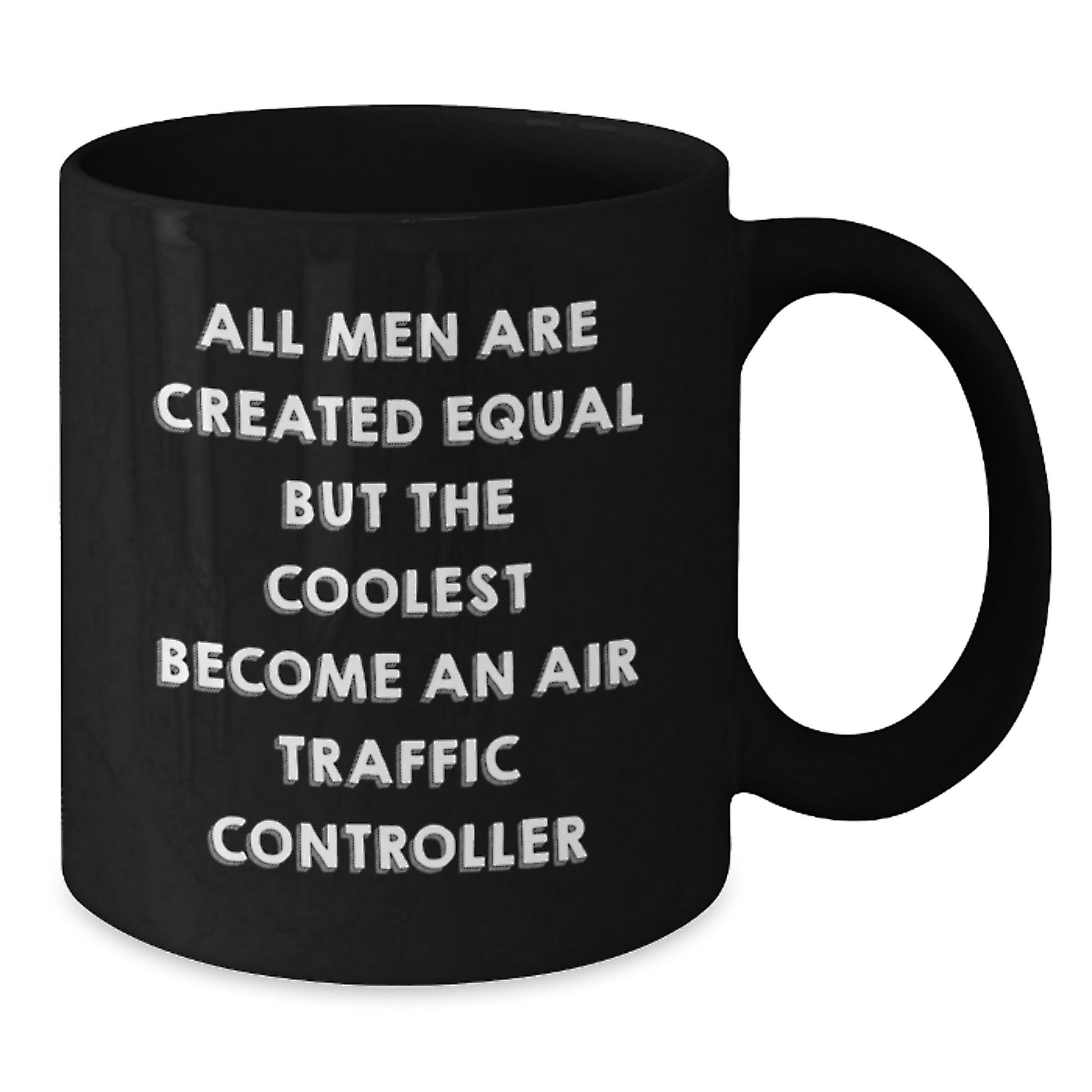 Funny Air Traffic Controller Gifts from Mom - Unique Black Coffee Mugs for Air Traffic Controller Enthusiasts - All Men Are Created Equal But The Coolest Become An Air Traffic Controller - Additional