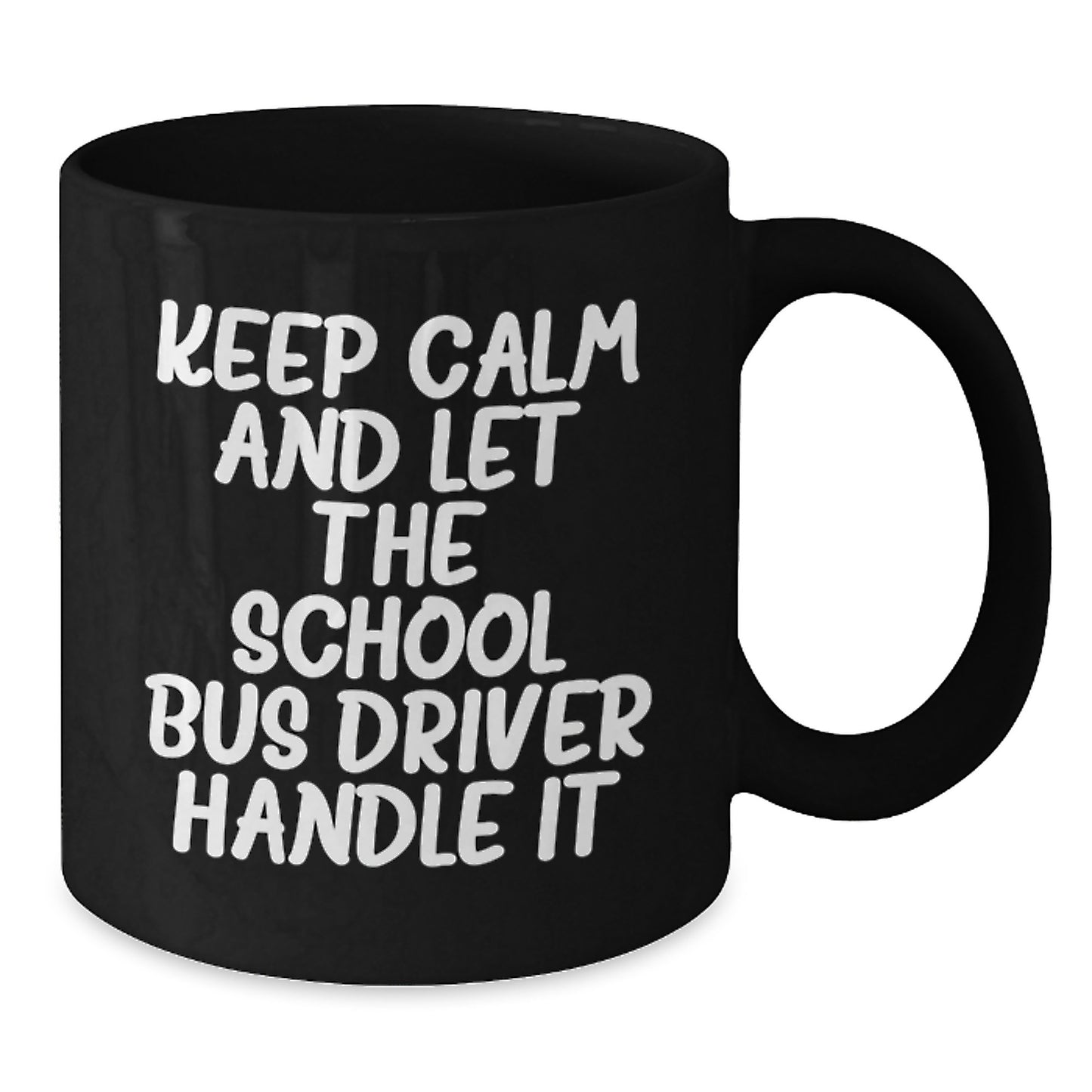 Funny School Bus Driver Gifts for Men from Friends, Unique Birthday Unique Gifts for School Bus Drivers, Keep Calm And Let The School Bus Driver Handle It Black Coffee Mug - Additional
