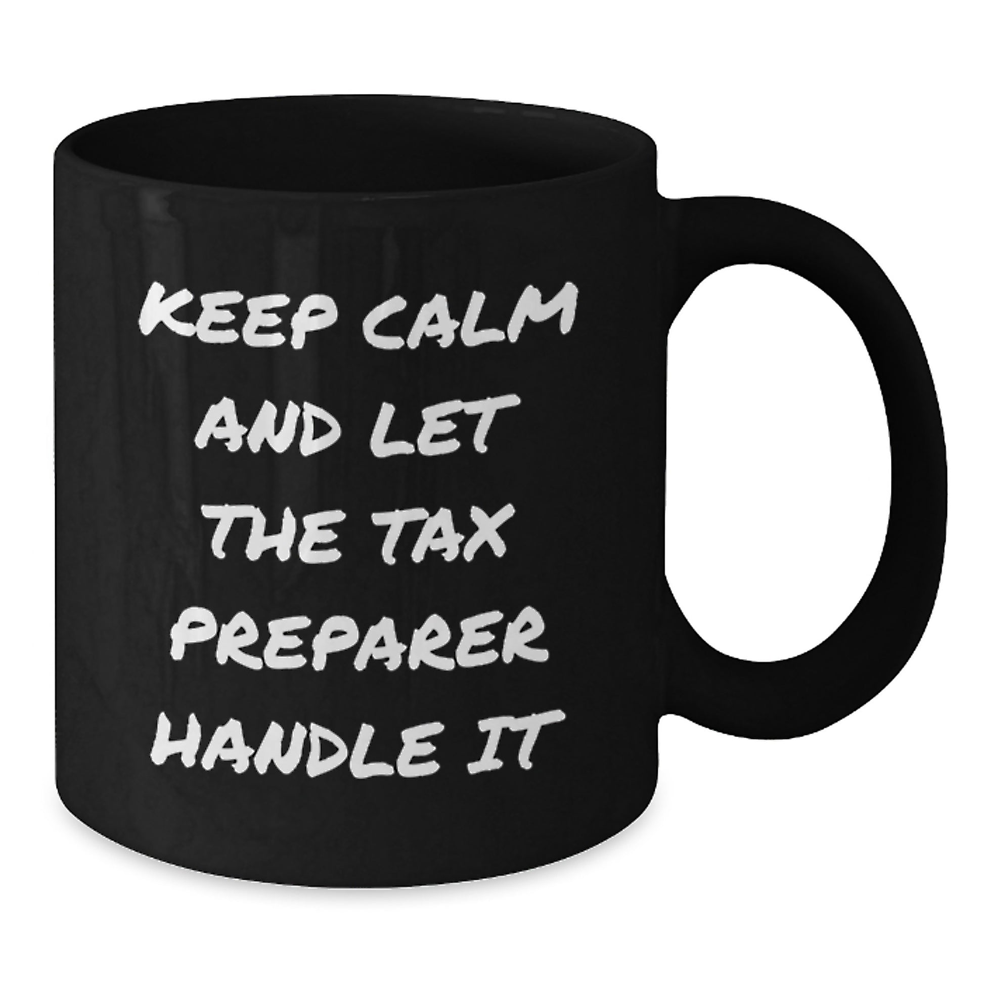 Funny Tax Preparer Gifts from Friends, Men, or Family for Graduation Unique Gifts, Black Coffee Mug - 'Keep Calm And Let The Tax Preparer Handle It' - Additional