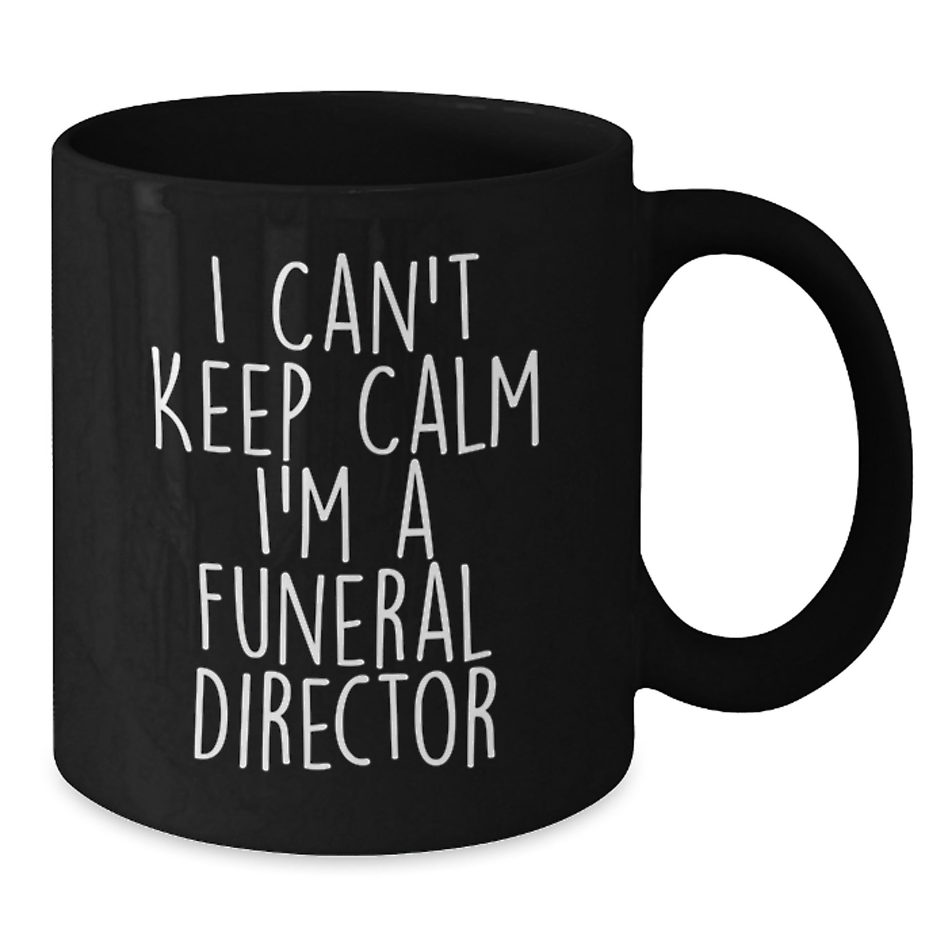 Funeral Director Funny Mug - Gifts from Men to Funeral Director Friends - 'I Can't Keep Calm I'm A Funeral Director' Christmas Unique Gifts for Funeral Director - Additional