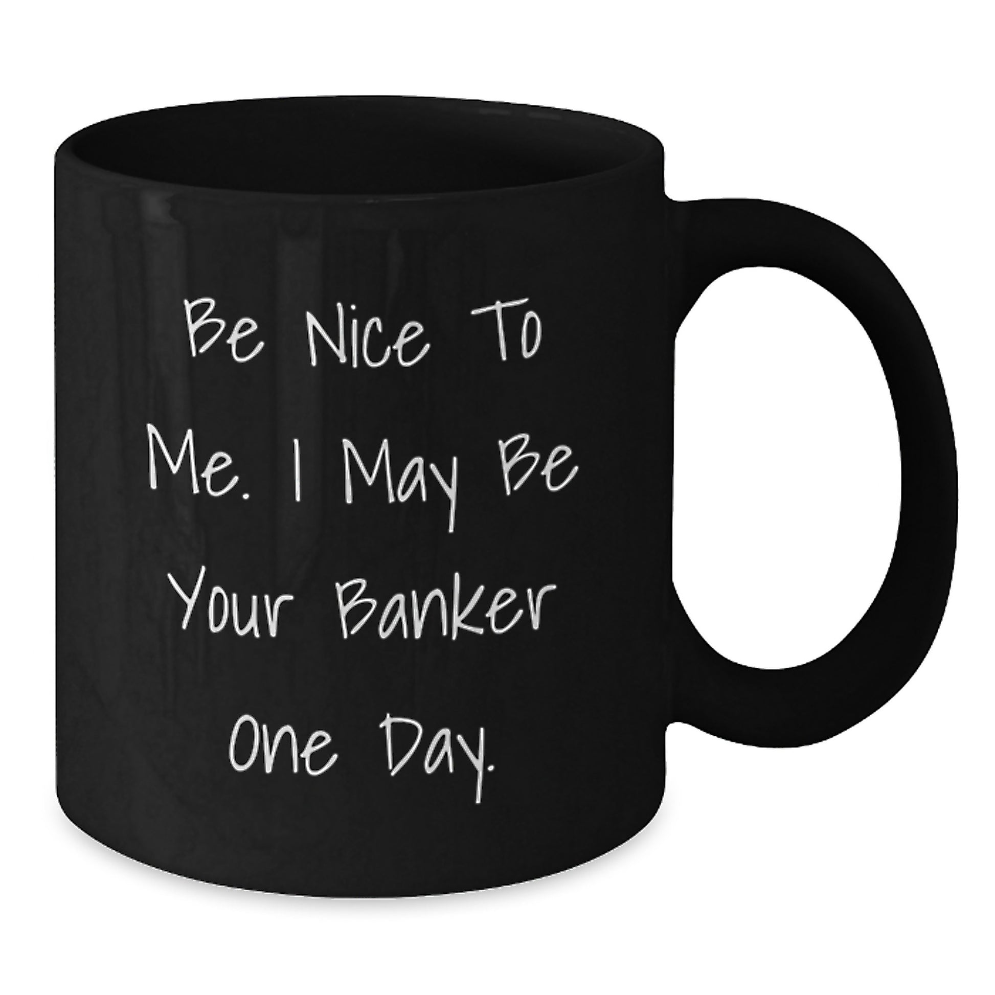 Funny Gifts from Friends for Banker, Black Coffee Mug Be Nice To Me, Christmas Unique Mugs - Additional