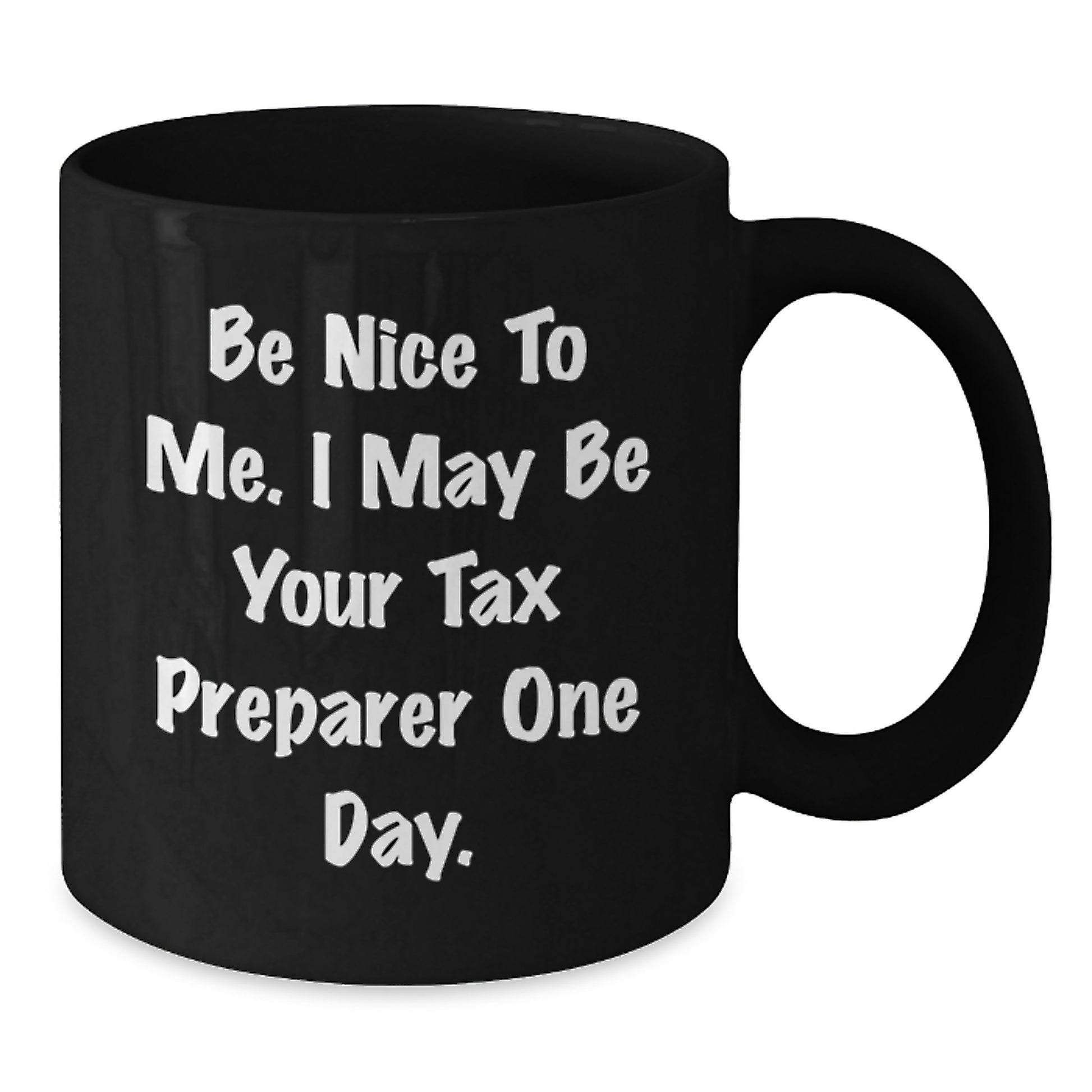 Funny Tax Preparer Gifts for Men, Unique Black Coffee Mugs from Friends for Christmas, Be 'Nice To Me' Mug - Additional