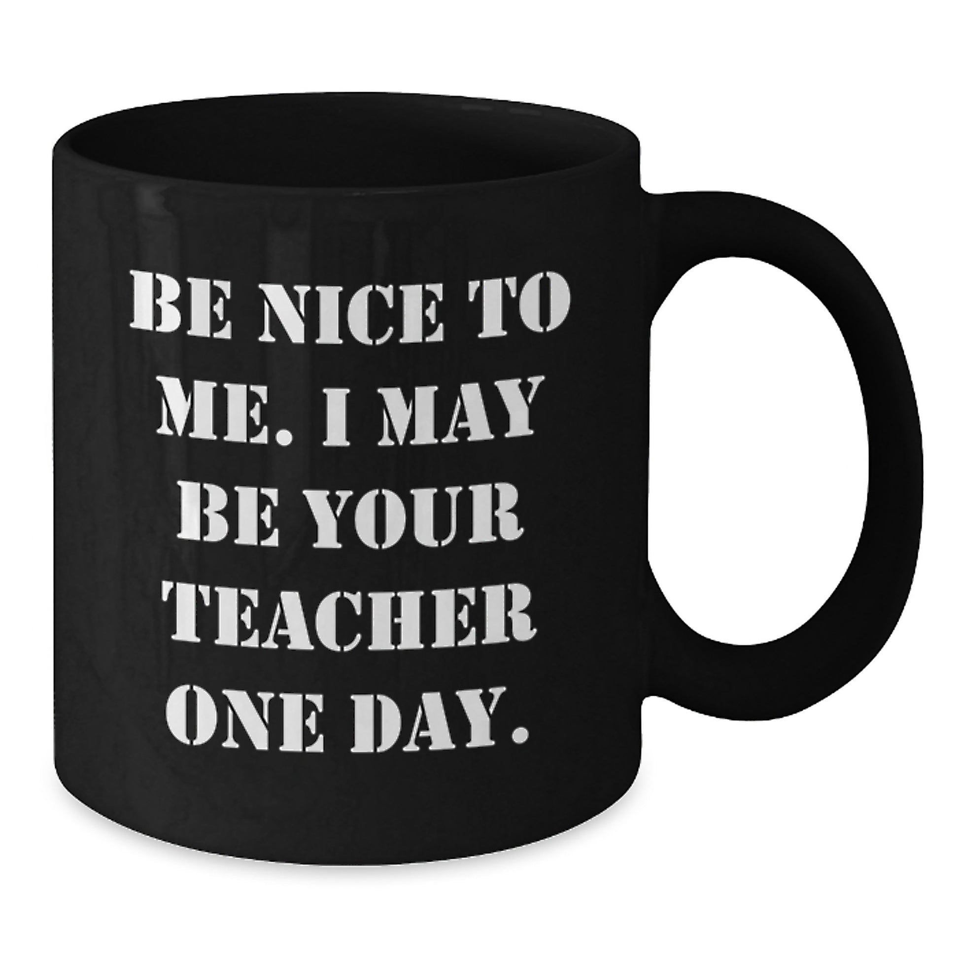 Funny Teacher Gifts from Family and Friends, Black Coffee Mug, 'Be Nice To Me. I May Be Your Teacher One Day.' Christmas Unique Gift for Teachers - Additional