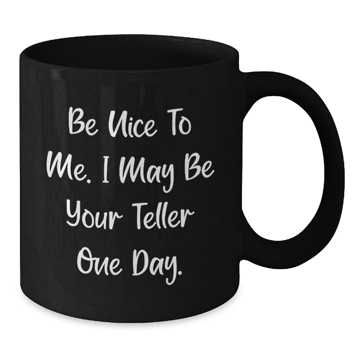 Funny Teller Gifts for Men from Friends and Family, Black Coffee Mug, Be Nice To Me I May Be Your Teller One Day Christmas Unique Gifts - Additional