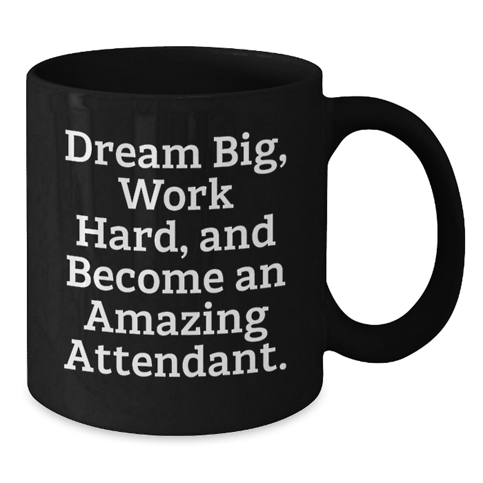 Funny Inspirational Attendant Gifts for Birthday, Black Coffee Mug - 'Dream Big, Work Hard, And Become An Amazing Attendant' Gifts from Friends to Family - Additional
