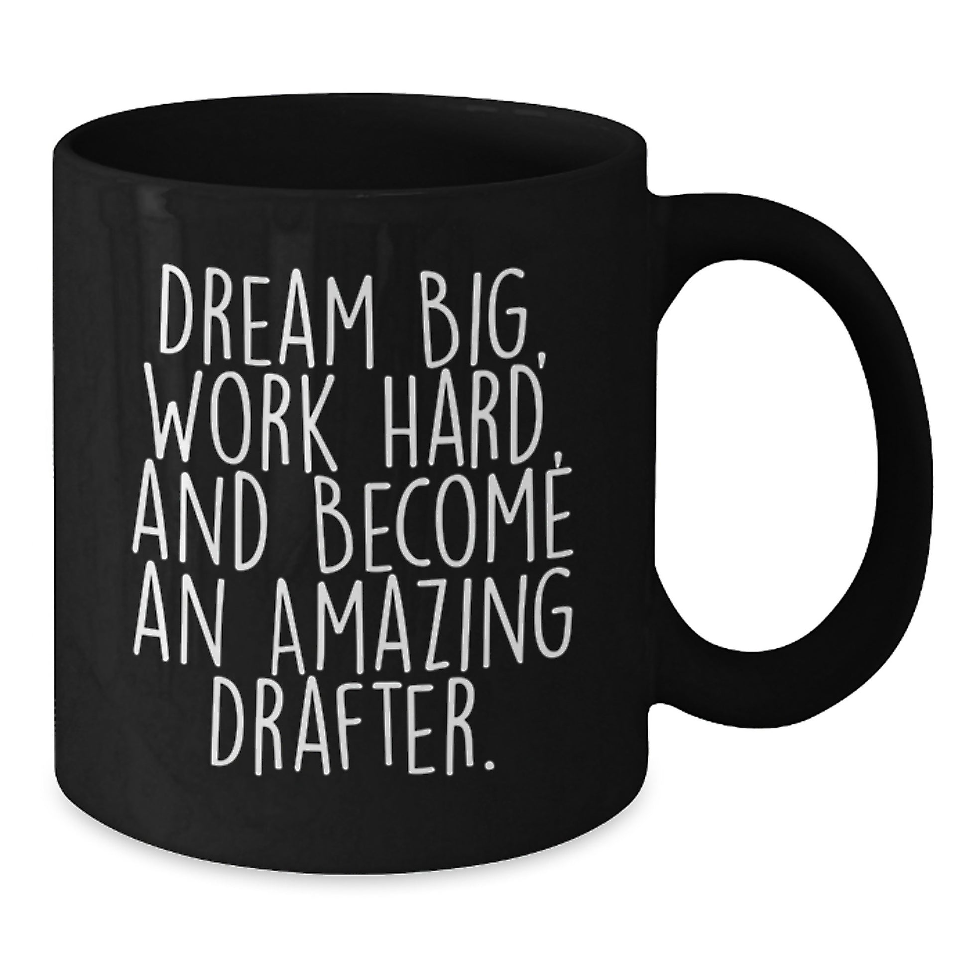 Funny Drafter Gifts, Dream Big, Work Hard, and Become Amazing, Black Coffee Mug for Birthday, Gifts from Friends to Family - Additional