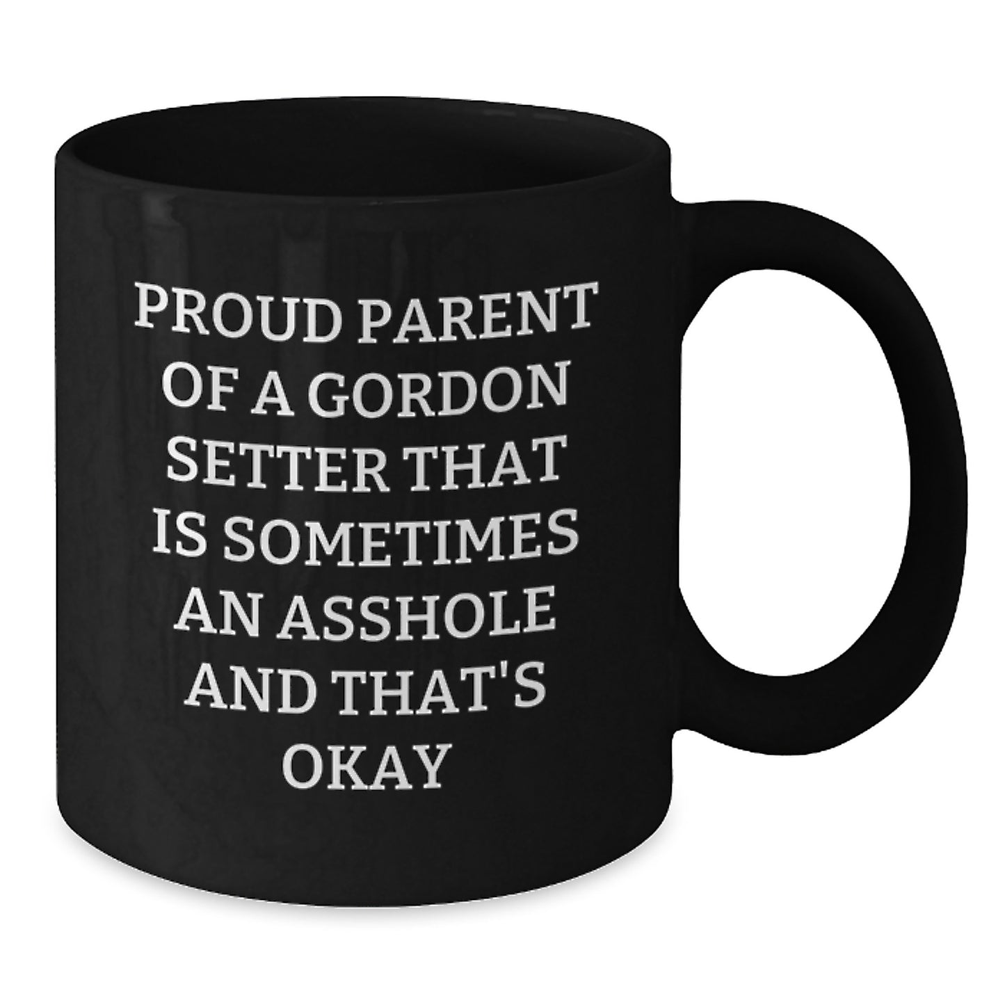 Gordon Setter Dog Lover Gifts from Family, Friends, or Coworkers for Valentine's Unique Black Coffee Mugs with Funny Quote, Proud Parent of a Gordon Setter, That's Okay - Additional