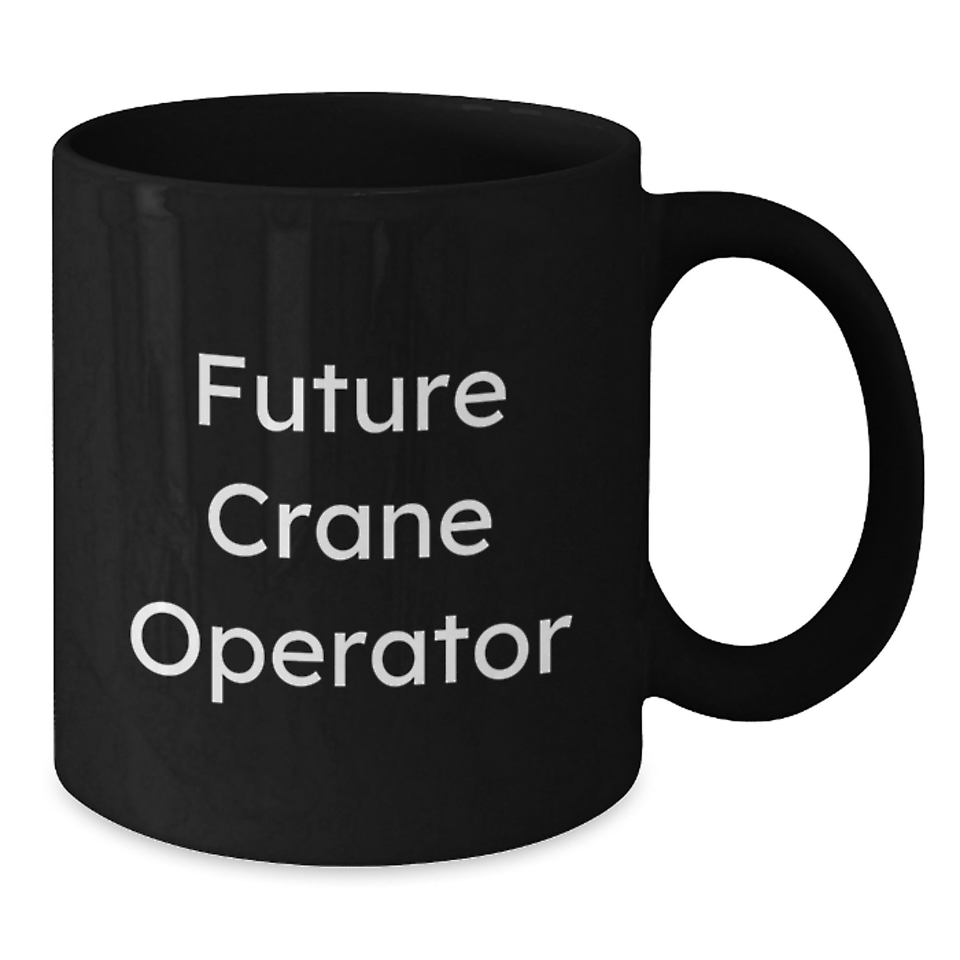 Funny Gifts from Friends, Family, or Coworkers for Future Crane Operator's Birthday Unique Coffee Mugs, Inspirational Black Coffee Mug for Men and Women - Additional