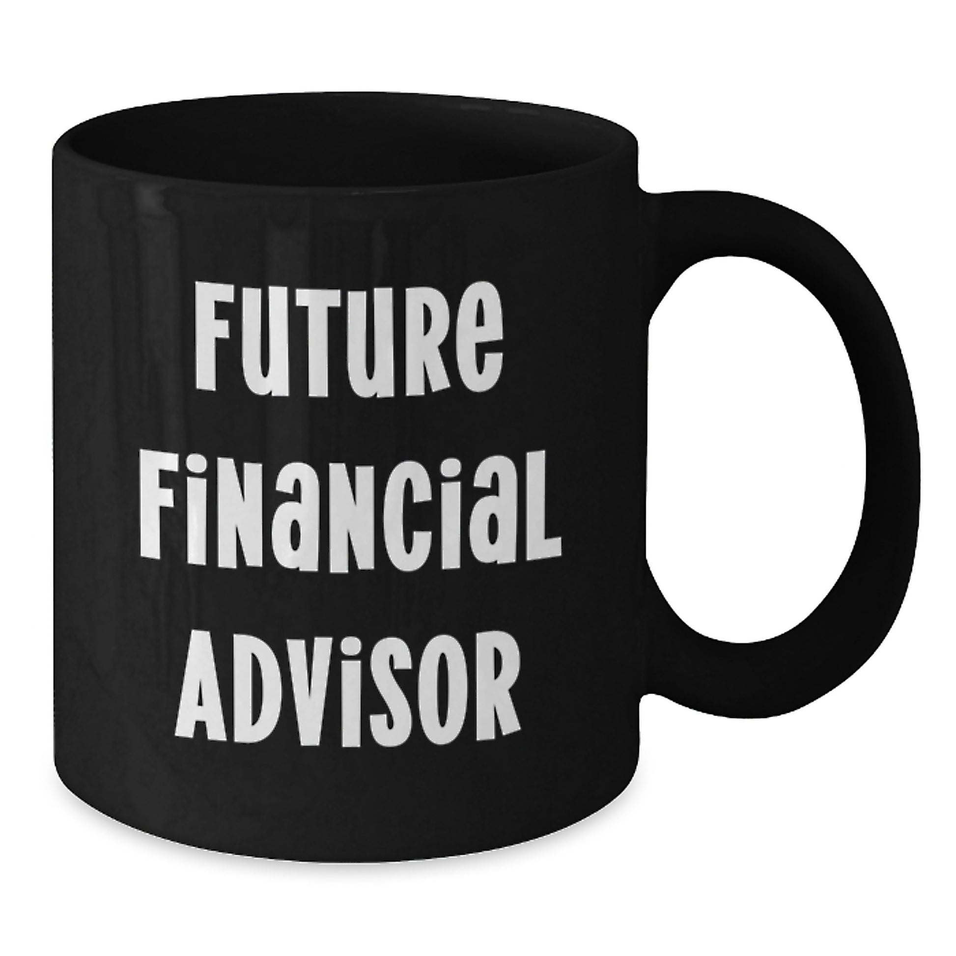 Funny Financial Advisor Birthday Unique Gifts from Family to Future Financial Advisor, Black Coffee Mug with Inspirational Quote, Unique Birthday Unique Gifts for Men, Women, Friends, Coworkers - Additional