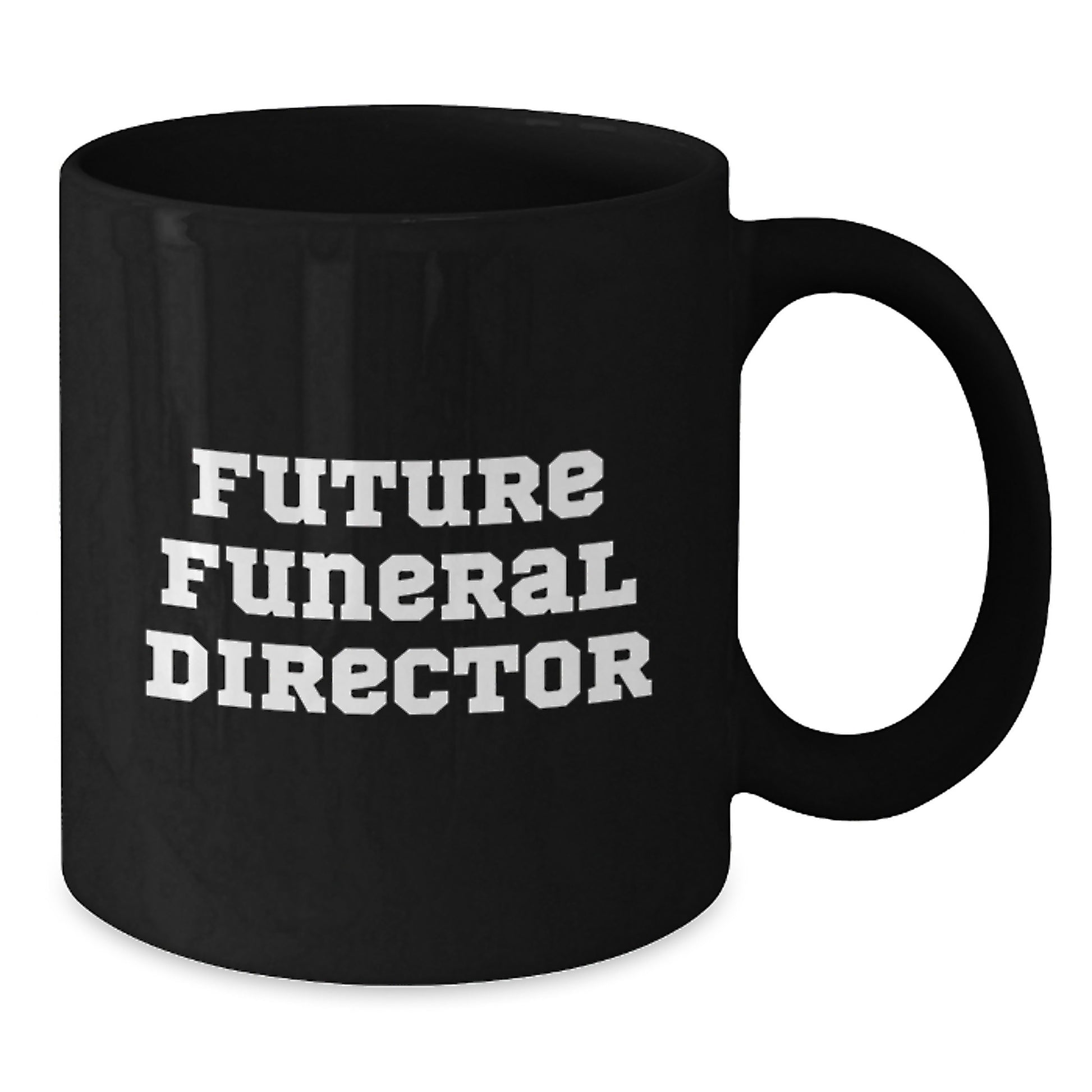 Funny Inspirational Gifts from Friends for Funeral Director Black Coffee Mug - Future Funeral Director Quote for Birthday Unique Gifts - Additional