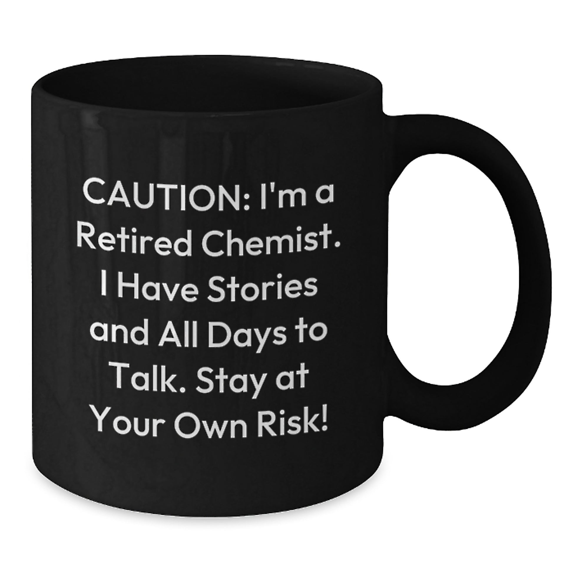 Funny Chemist Black Coffee Mugs Gifts from Friends for Men and Women - Caution I'm A Retired Chemist, Stay At Your Own Risk! - Additional