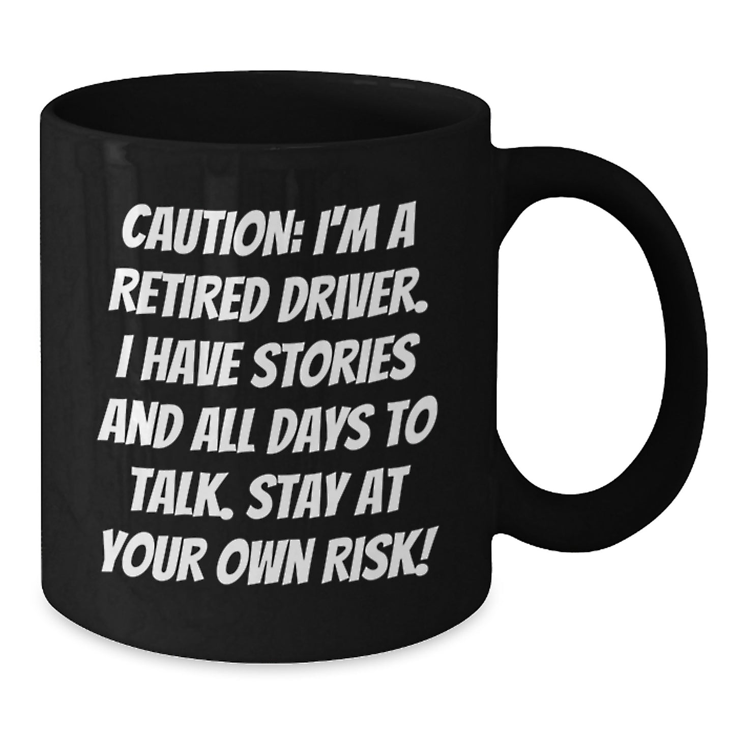 Funny Driver Gifts: Caution Quotes Black Coffee Mug for Birthday - Gifts from Friends for the Retired Driver - Additional