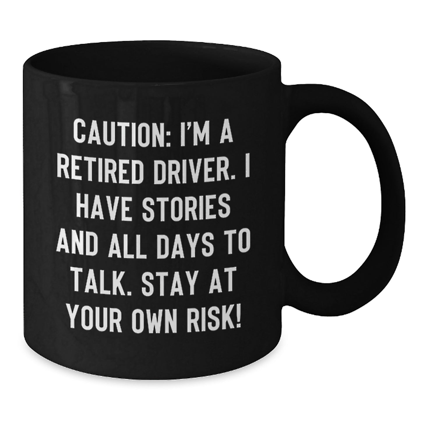 Funny Driver Gifts for Birthday - 'Caution: I'm A Retired Driver...' Black Coffee Mug from Friends - Additional