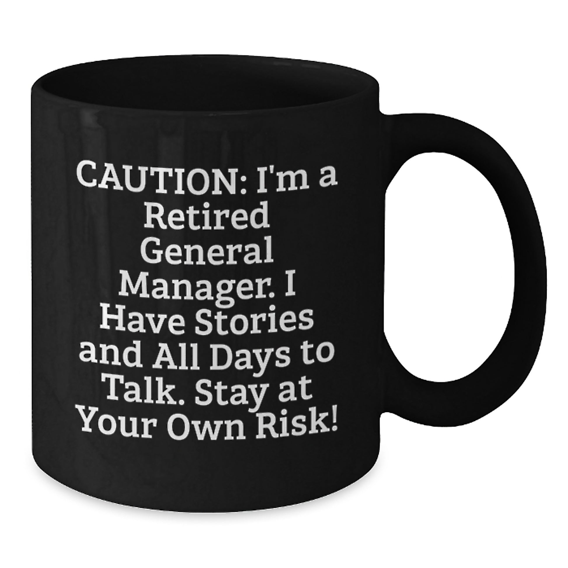 Funny General Manager Birthday Unique Gift, 'Caution: I'm A Retired General Manager...' Black Coffee Mug Gifts from Family and Friends for Men, Unique General Manager Present - Additional