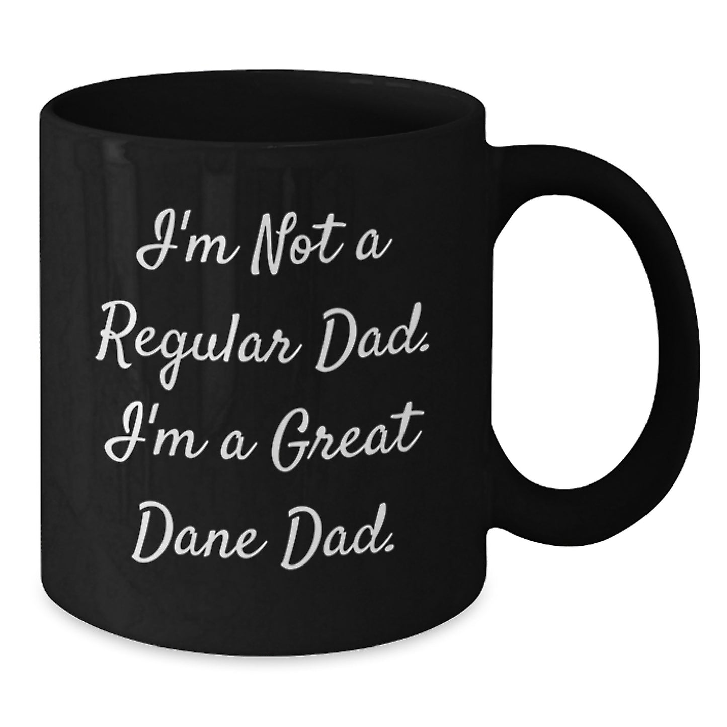 Funny Great Dane Dog Dad Birthday Unique Gifts from Men to Great Dane Dog Lovers Black Coffee Mug - I'm Not A Regular Dad. I'm A Great Dane Dad. - Additional