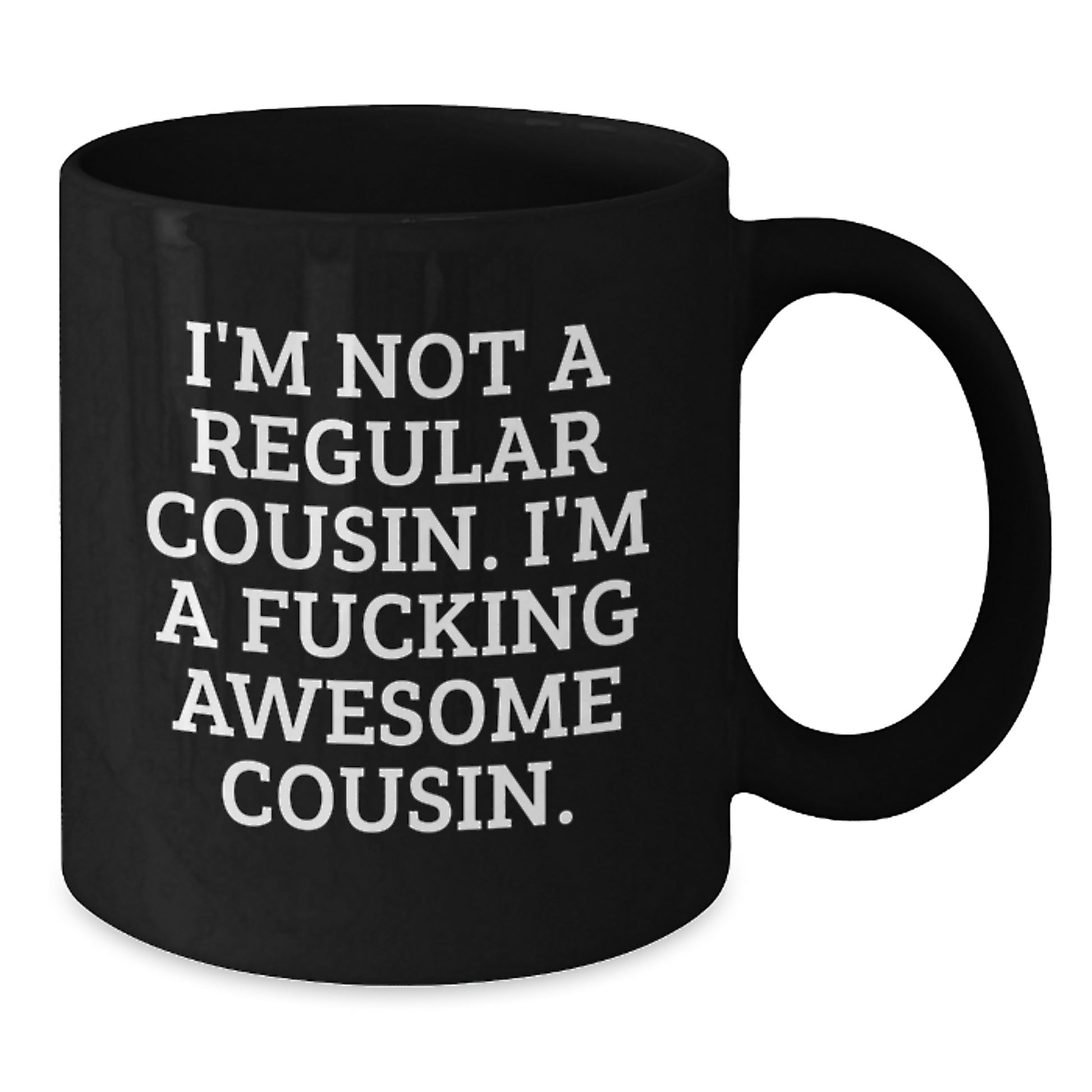 Funny Cousin Gifts from Men - 'I'm Not A Regular Cousin. I'm A F--king Awesome Cousin.' Black Coffee Mug for Cousin Christmas Unique Presents - Additional