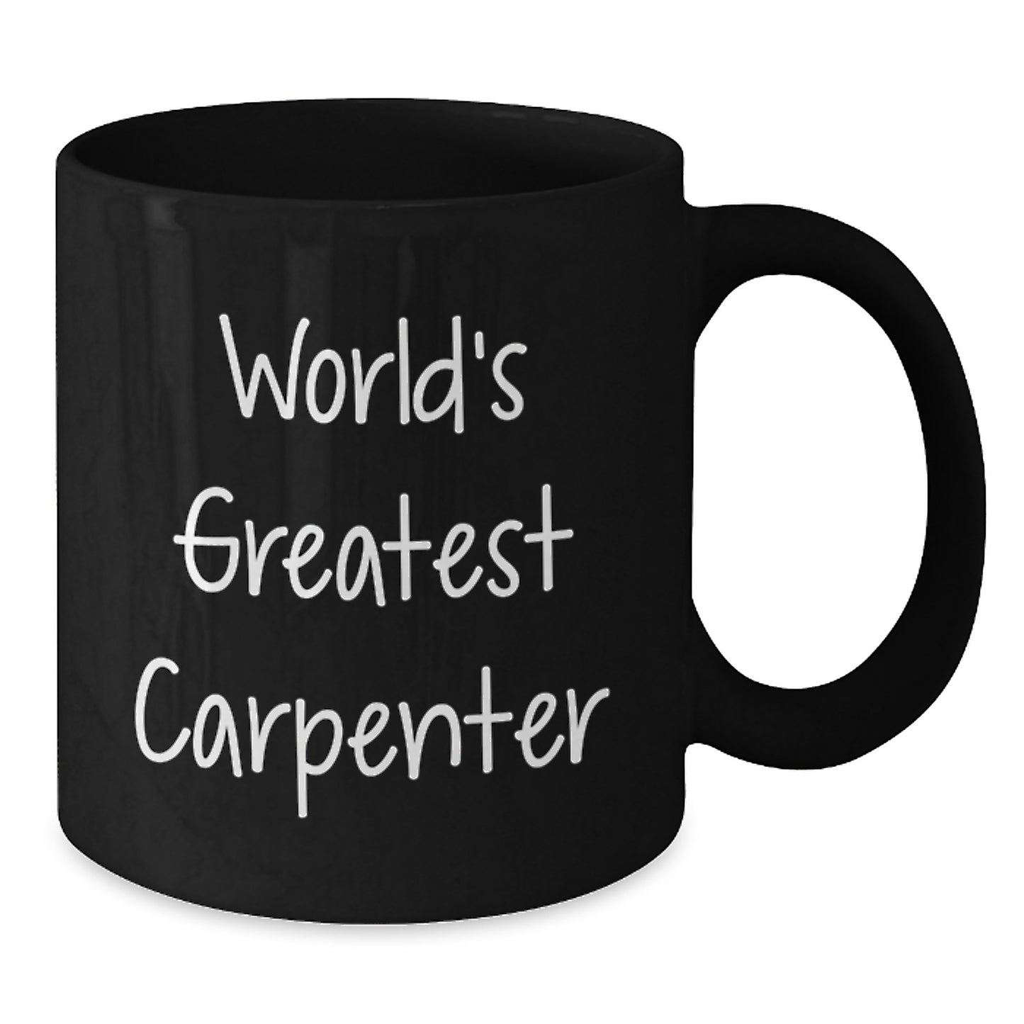 Funny Quote Gifts from Friends and Family for the Worlds Greatest Carpenter Black Coffee Mug - Additional
