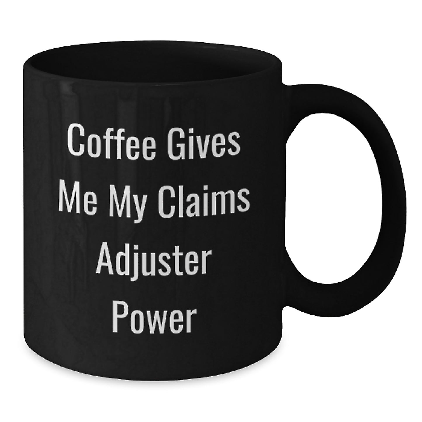 Claims Adjuster Funny Gifts from Family for Men - Coffee Gives Me My Claims Adjuster Power Black Coffee Mug, Graduation Unique Gifts, Claims Adjuster Lover - Additional