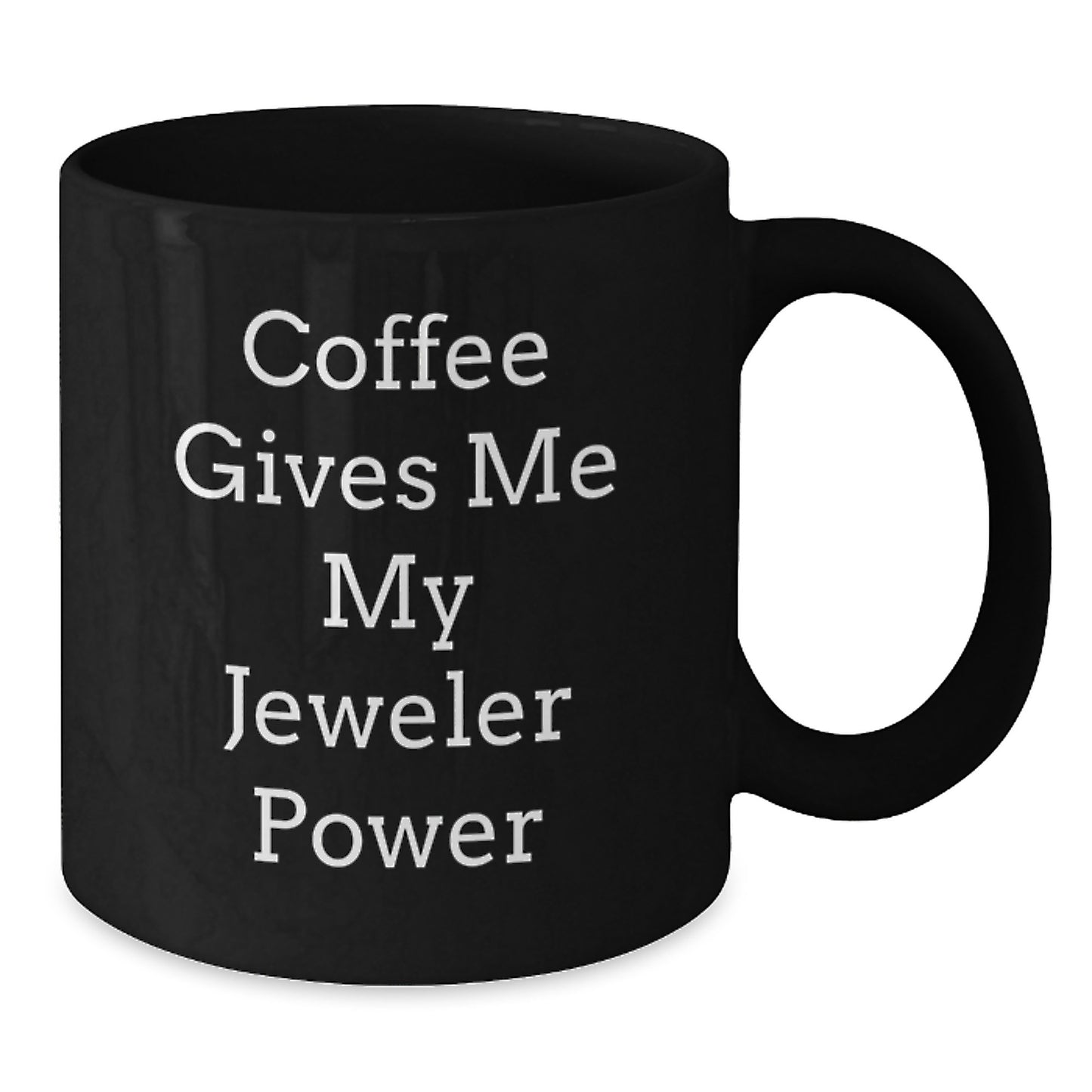Funny Jeweler Gifts from Men, Women, or Friends to Jeweler, Black Coffee Mug, Coffee Gives Me My Jeweler Power, Unique Christmas Unique Gifts - Additional