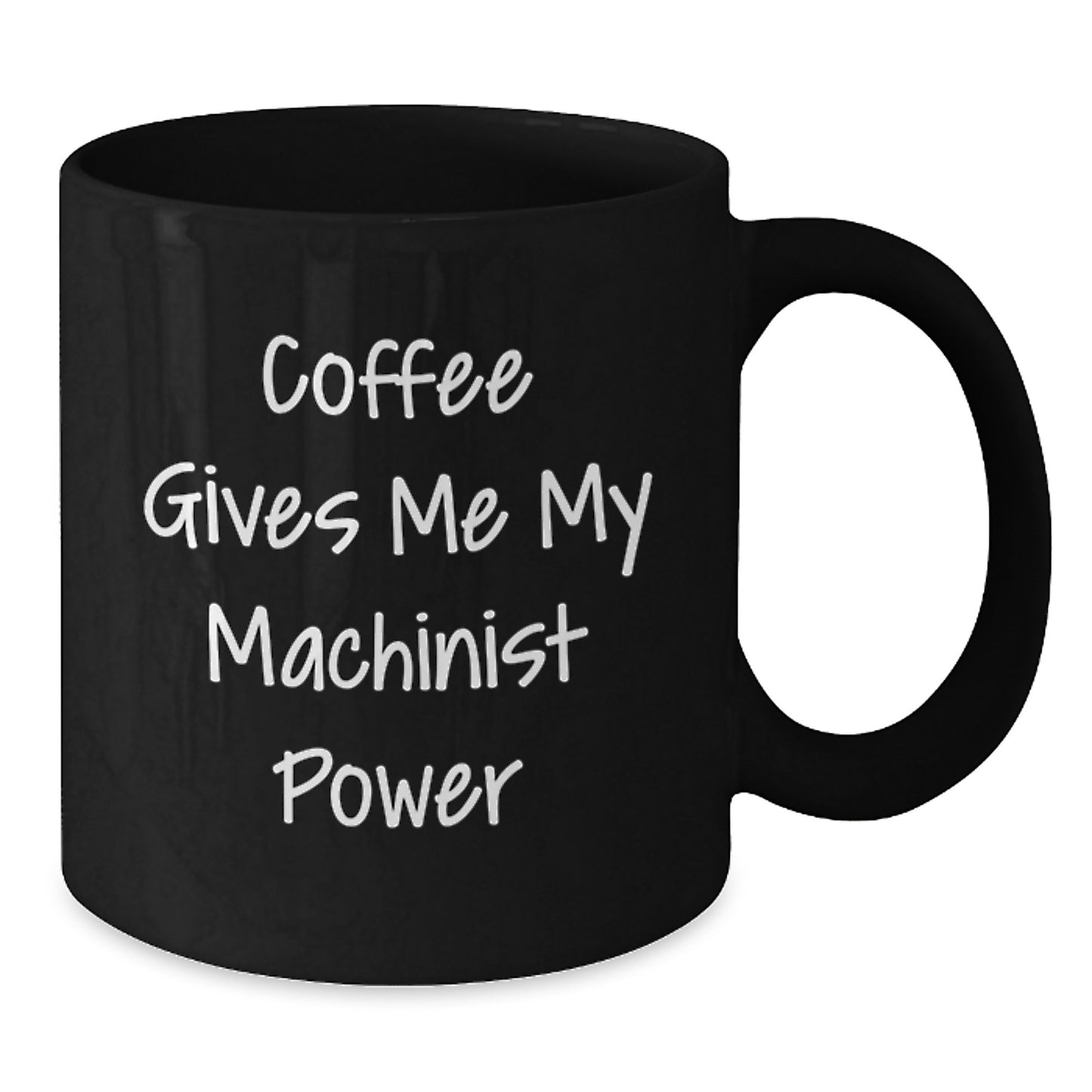 Funny Machinist Quotes Black Coffee Mug, Christmas Unique Gifts from Friends for Machinist Men, Inspirational Machinist Power - Additional