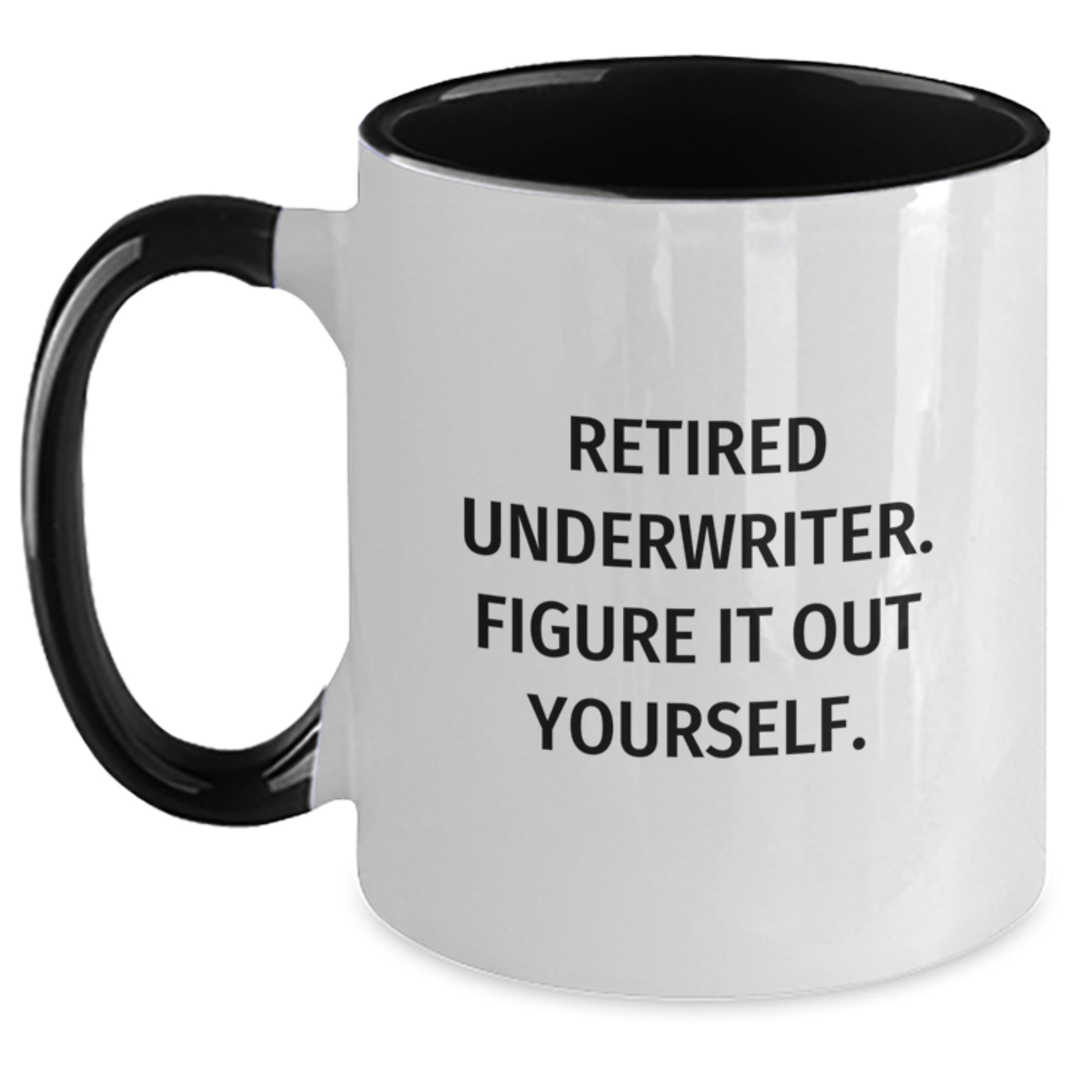 Gifts from Underwriter Friends and Family - Two Tone Coffee Mug, Retired Underwriter Quote - Funny Christmas Unique Gifts for Underwriter - Main