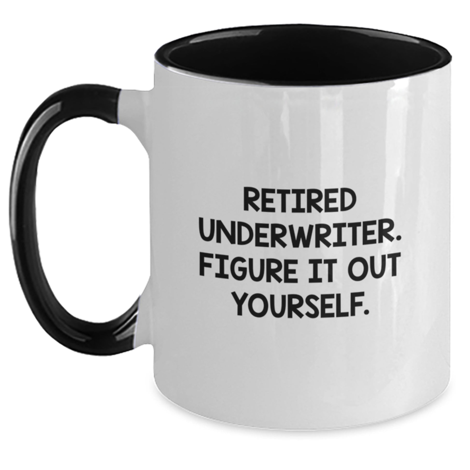 Funny Underwriter Gifts - Two Tone Coffee Mug for Underwriter, Retired Underwriter Figure It Out Yourself, Christmas Unique Gifts for Friends Family - Main