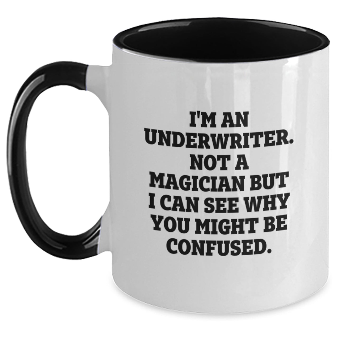 Graduation Unique Gifts for Underwriter Friends and Family - Funny Underwriter Coffee Mug, Two Tone Mug for Underwriter, I'm An Underwriter Not A Magician - Main