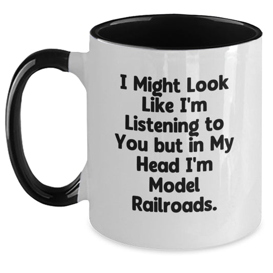 Funny Model Railroads Gifts for Him from Friends, Christmas Unique Two Tone Coffee Mugs for Men, I Might Look Like I'm Listening To You But In My Head I'm Model Railroads. - Main