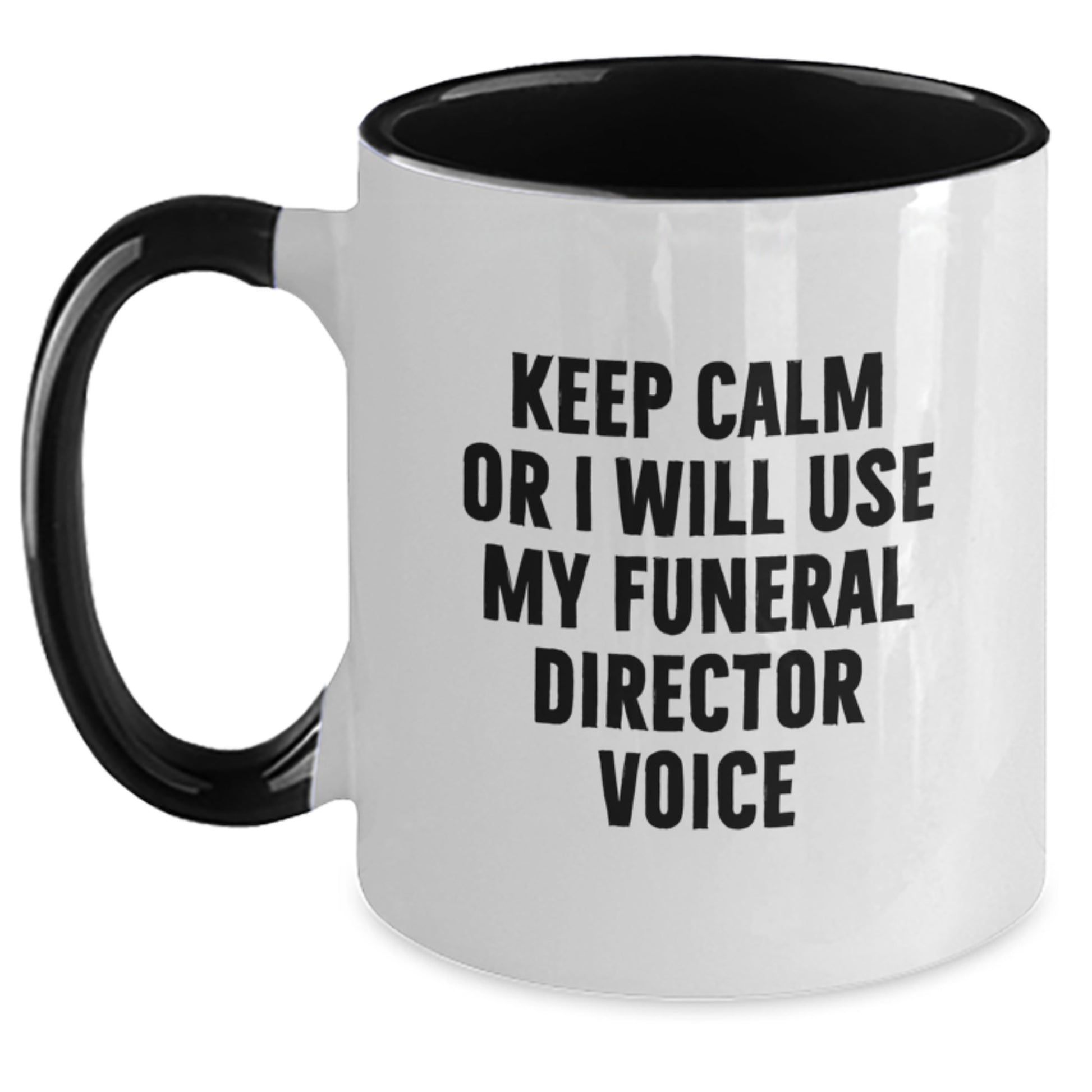 Funny Funeral Director Gifts from Men to Family for Christmas Unique Mugs Keep Calm Or I Will Use My Funeral Director Voice - Main