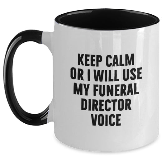 Funny Funeral Director Gifts from Men to Family for Christmas Unique Mugs Keep Calm Or I Will Use My Funeral Director Voice - Main