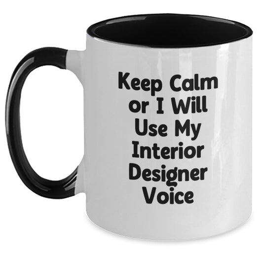 Funny Gifts from Friends for Interior Designer - Two Tone Coffee Mug with Keep Calm Or I Will Use My Interior Designer Voice - Unique Christmas Unique Office Mug - Main