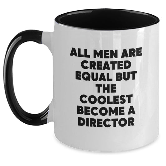 Funny Director Gifts, 'All Men Are Created Equal But The Coolest Become A Director' Two Tone Coffee Mugs for Him, Christmas Unique Gifts from Friends, Family - Main
