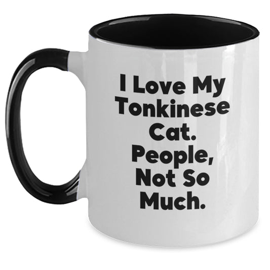 Funny Tonkinese Cat Gifts for Him or Her, I Love My Tonkinese Cat. People, Not So Much. Christmas Unique Mug - Gifts from Men to Friends, Coworkers, or Family - Two Tone Coffee Mug - Main
