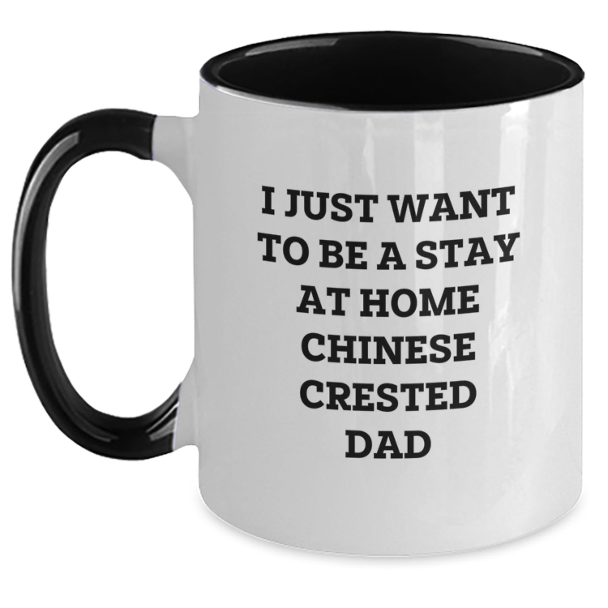 Funny Chinese Crested Dog Gifts for Him, 'I Just Want To Be A Stay At Home Chinese Crested Dad' Valentine's Unique Gifts from Dad to Son or Husband - Main