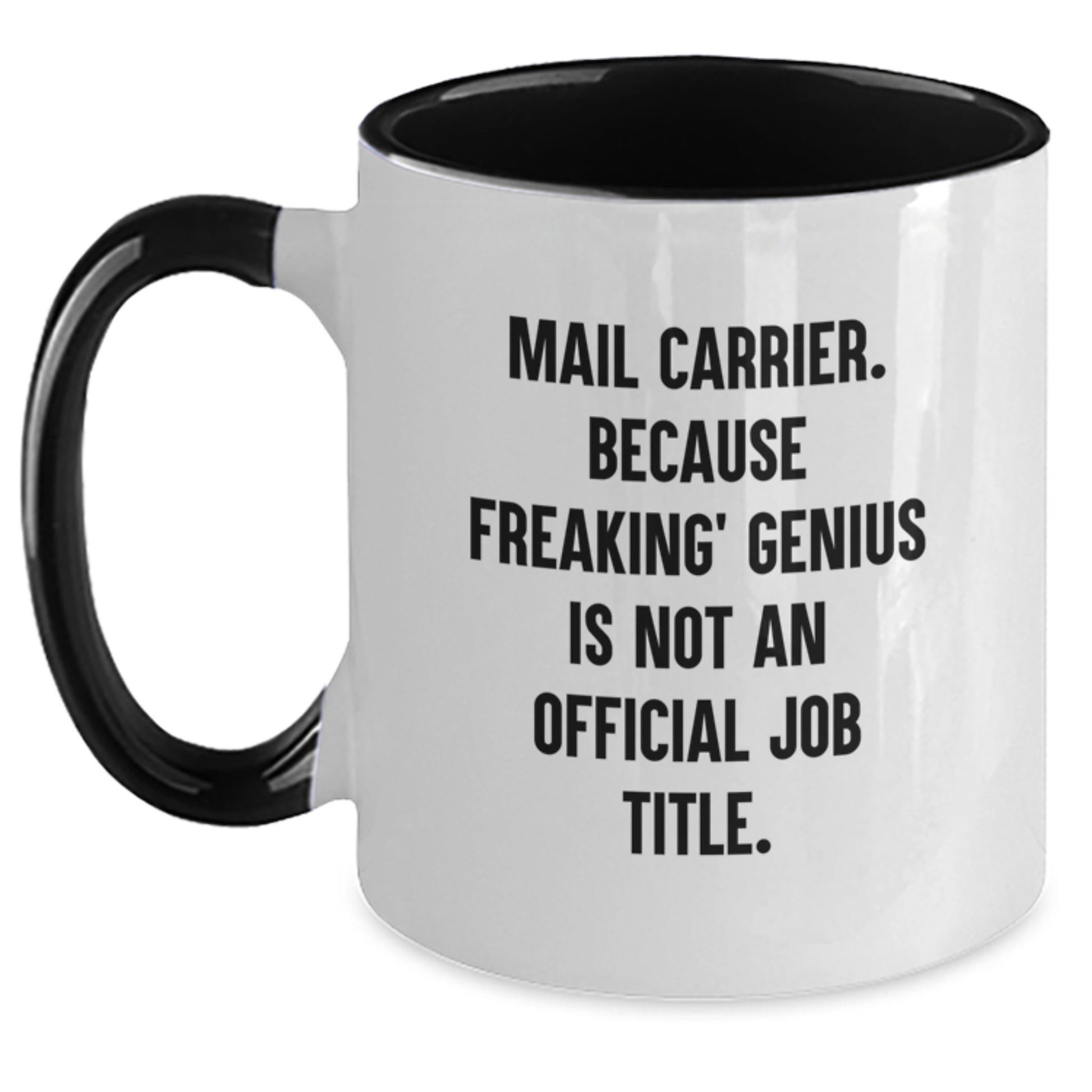 Funny Mail Carrier Gifts for Men and Women, Two Tone Coffee Mug, 'Mail Carrier. Because Freaking' genius Is Not An Official Job Title.' - Main