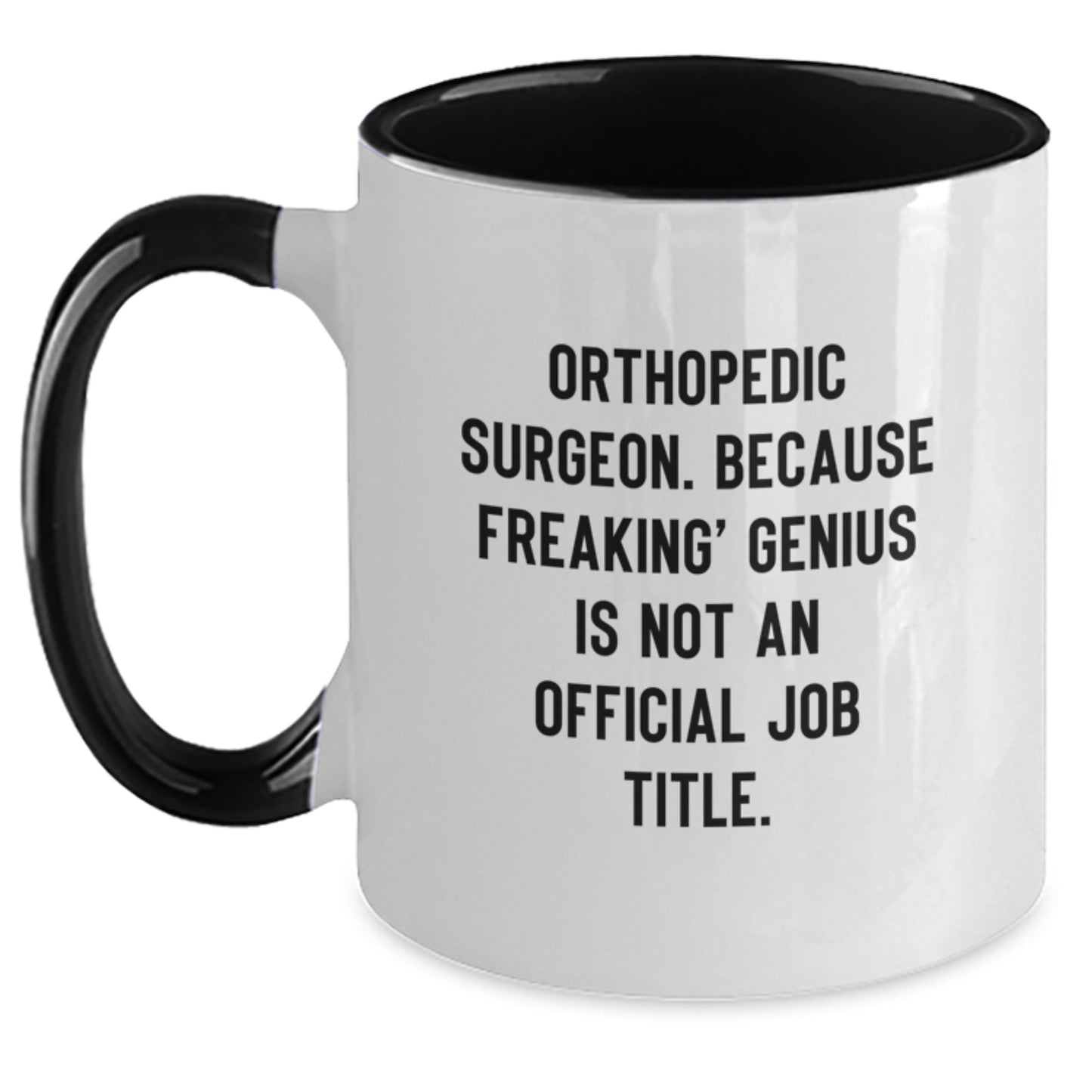Funny Orthopedic Surgeon Gifts for Men - Two Tone Coffee Mug - 'Orthopedic Surgeon. Because Freaking' genius Is Not An Official Job Title.' from Family - Main