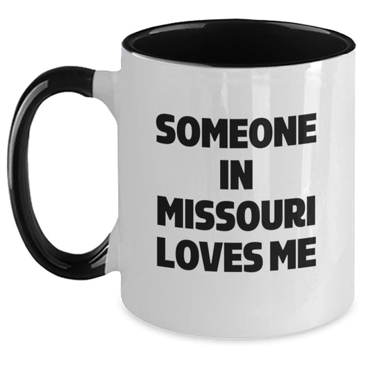 Funny Missouri Birthday Unique Gifts from Someone Who Loves You Two Tone Coffee Mugs, Black and White, Funny Quote, Birthday Unique Gifts for Friends from Missouri - Main