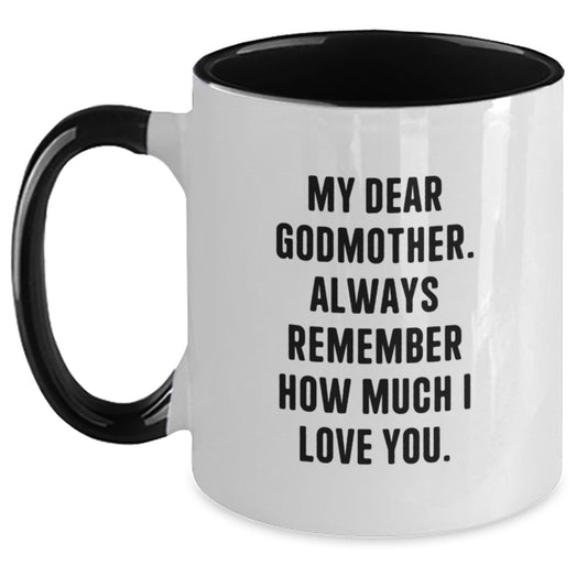 Funny Gifts from Godmother to Godmother - Two Tone Coffee Mugs with 'My Dear Godmother. Always Remember How Much I Love You.' Quote for Christmas Unique Gifts - Main