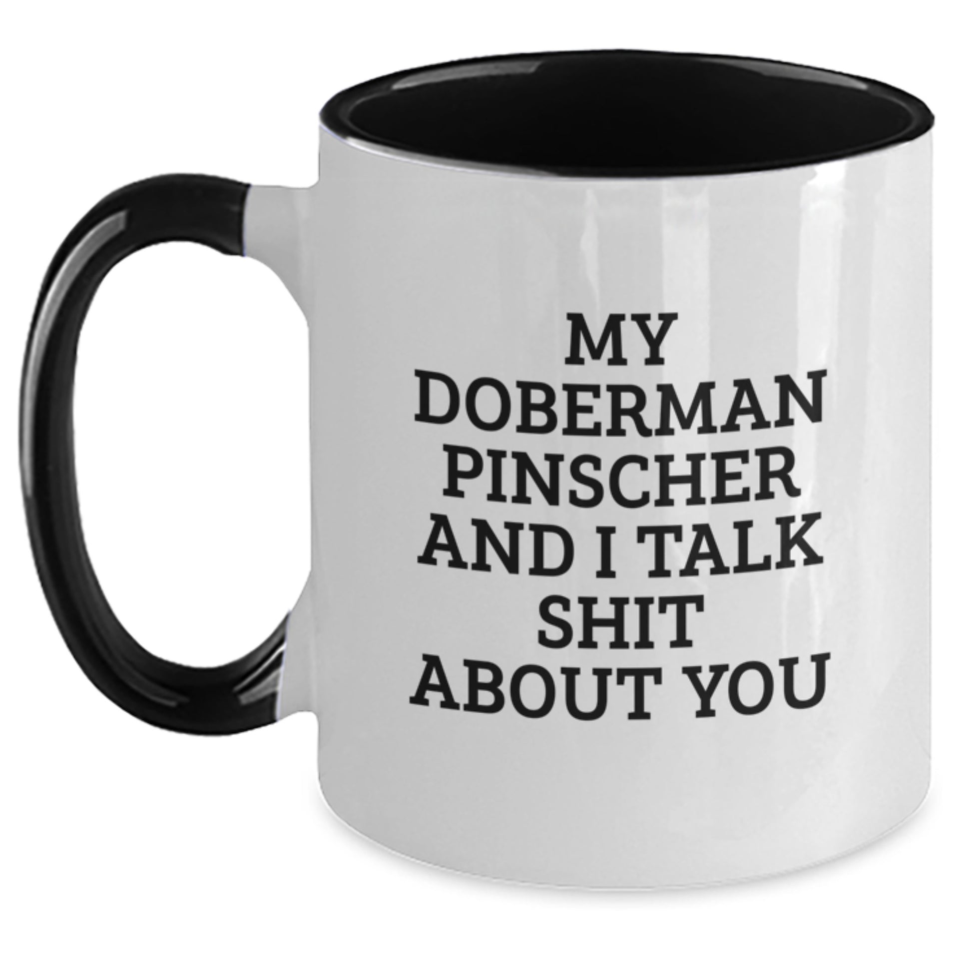 Funny Doberman Pinscher Dog Mom Gifts from Women - Two Tone Coffee Mugs for Daughters - My Doberman Pinscher And I Talk Shit About You - Main