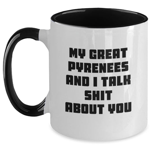 Funny Great Pyrenees Dog Gifts from Men to Great Pyrenees Dog Lovers for Mother's Day - Two Tone Coffee Mug with My Great Pyrenees And I Talk Shit About You Quote - Great Pyrenees Dog Mom - Main