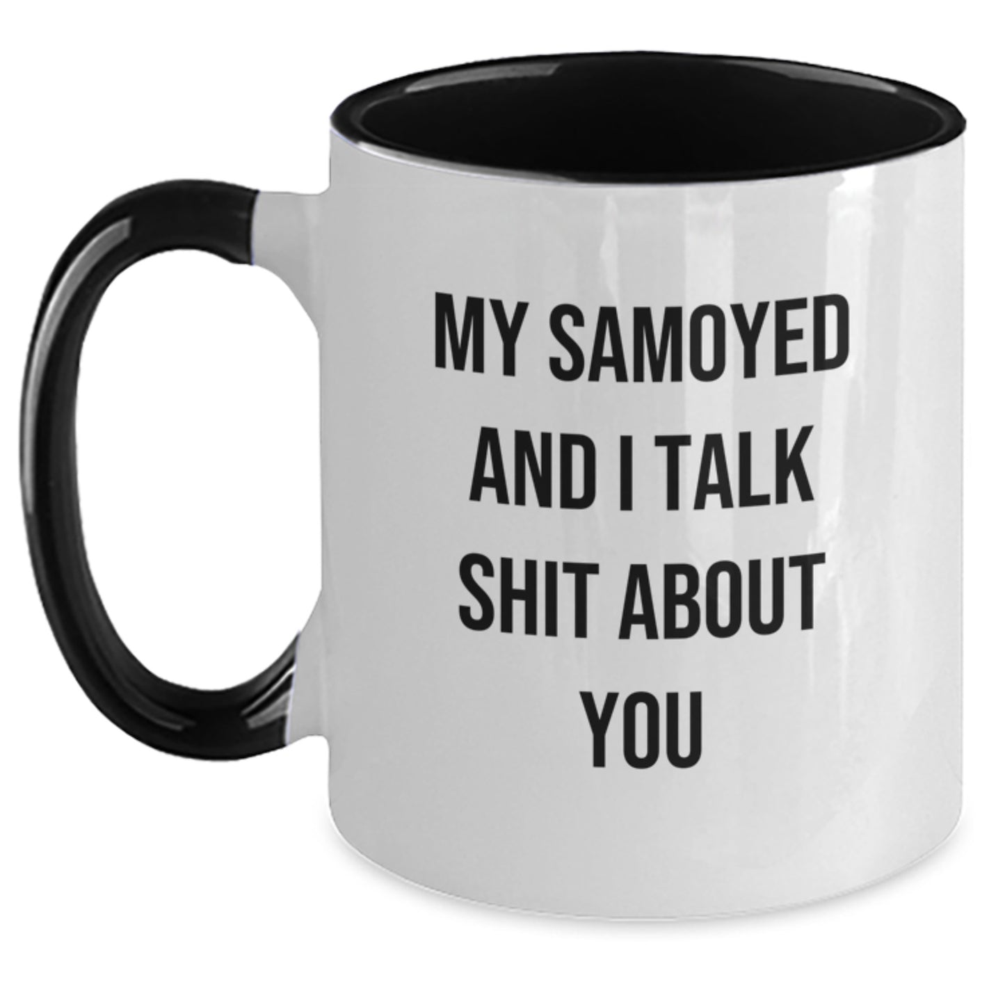 Funny Samoyed Dog Mom Gifts from Friends Two Tone Coffee Mug - 'My Samoyed And I Talk Shit About You' Birthday Unique Gifts for Women - Main