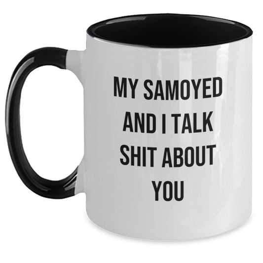 Funny Samoyed Dog Mom Gifts from Friends Two Tone Coffee Mug - 'My Samoyed And I Talk Shit About You' Birthday Unique Gifts for Women - Main