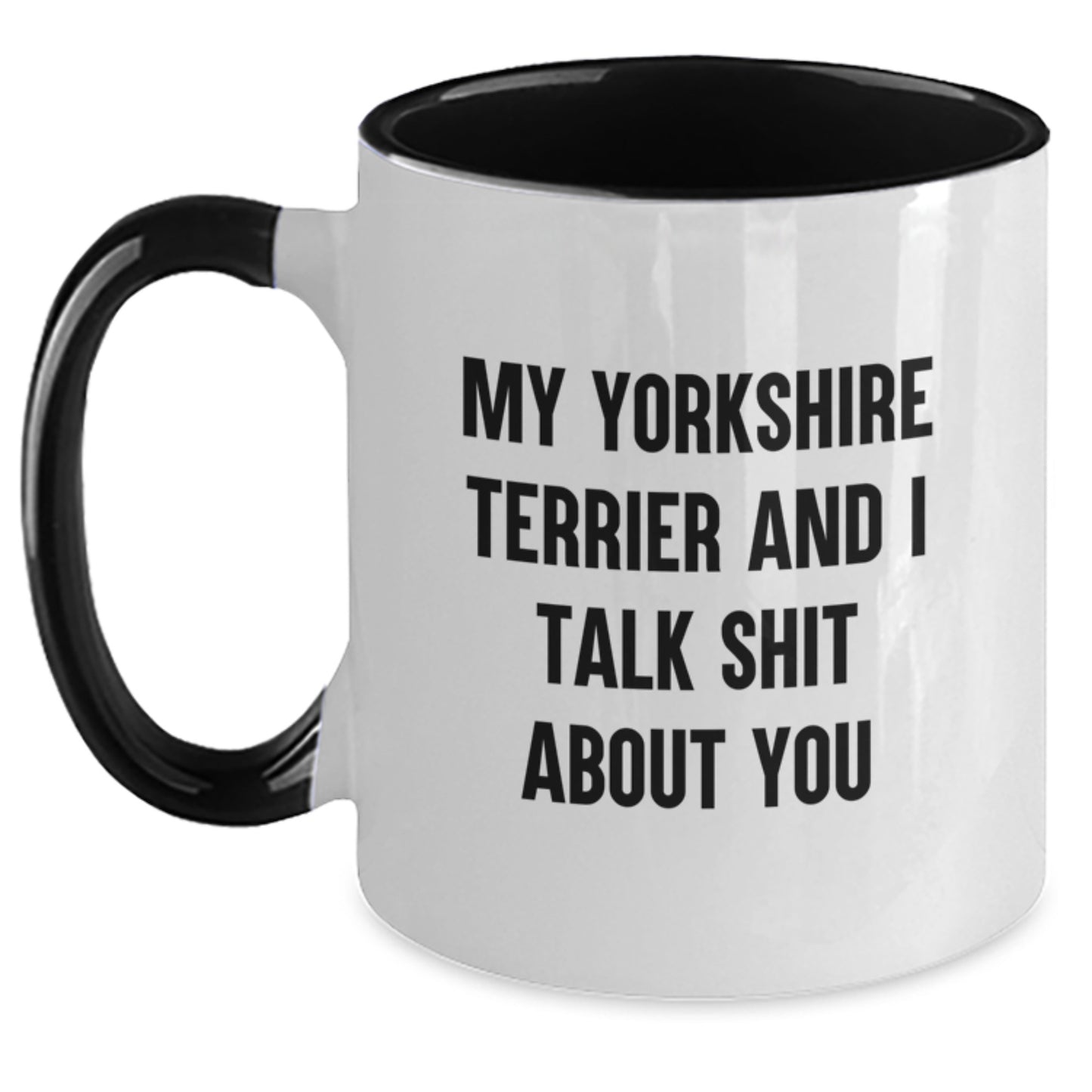 Funny Yorkshire Terrier Dog Gifts for Men, Two Tone Coffee Mug, My Yorkshire Terrier And I Talk Shit About You, Gifts from Dad, Father's Day Unique Present - Main