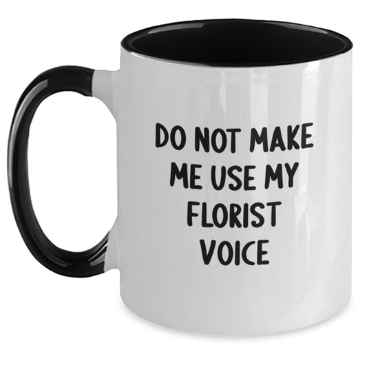 Funny Florist Gifts from Friends for Birthday, Two Tone Coffee Mug, Do Not Make Me Use My Florist Voice - Main