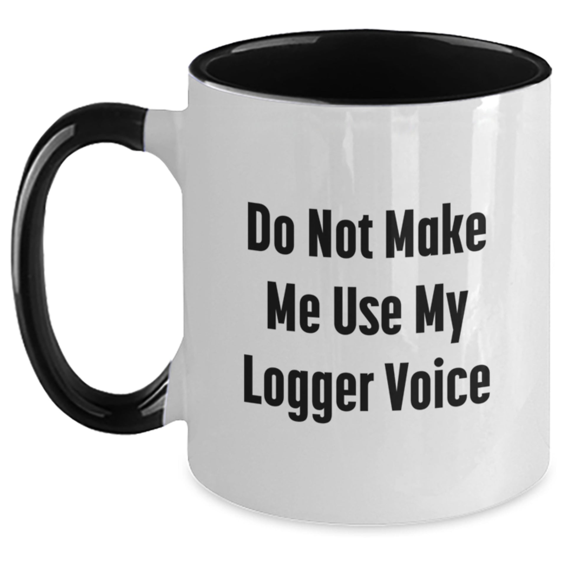 Funny Logger Gifts for Men, Two Tone Coffee Mug, Do Not Make Me Use My Logger Voice, Perfect Graduation Unique Gifts from Family - Main