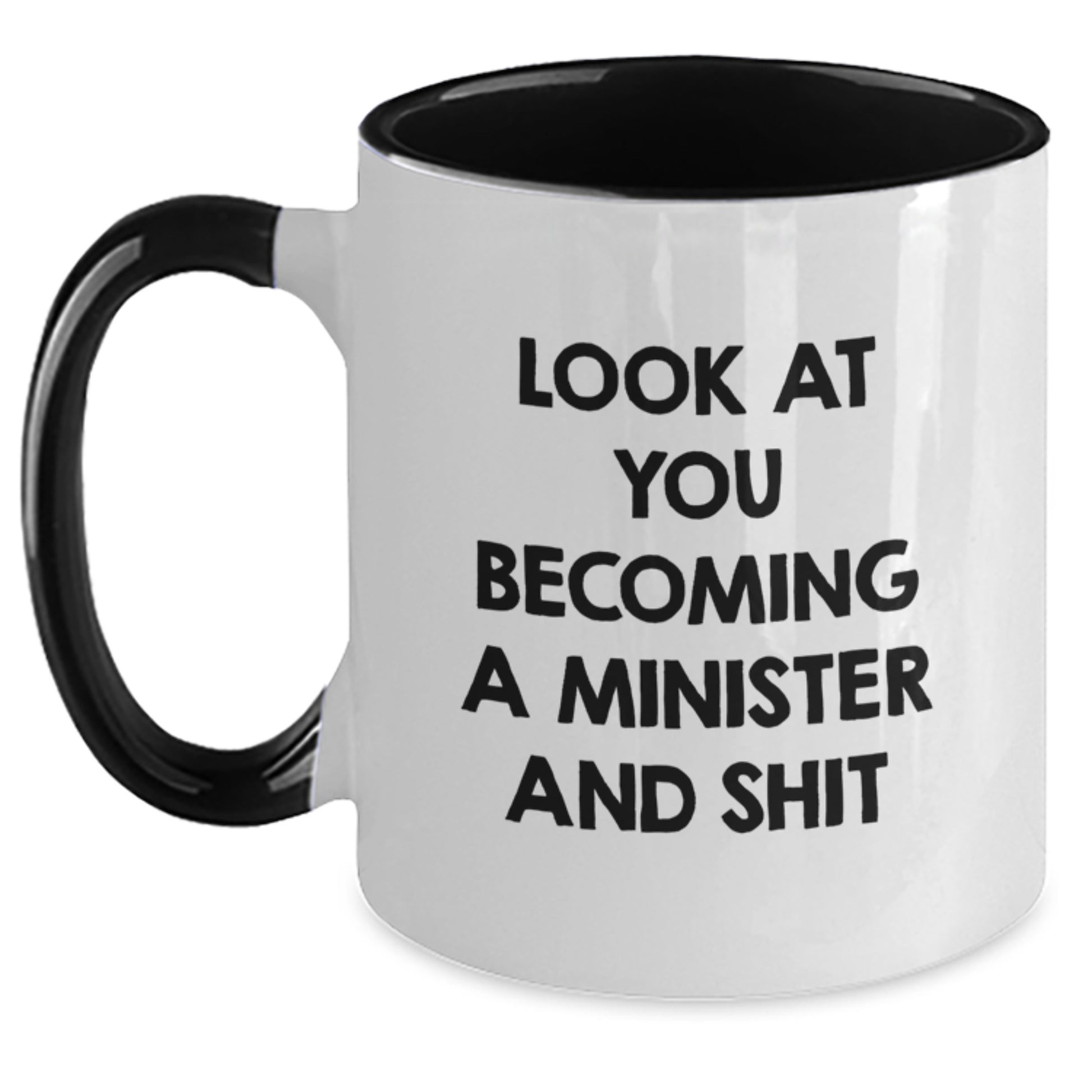 Funny Minister Gifts, Two Tone Coffee Mugs with Look At You Becoming A Minister And Shit Quote, Gifts from Friends to Minister, Unique Christmas Unique Gifts for Ministers, 11oz Ceramic Mug - Main
